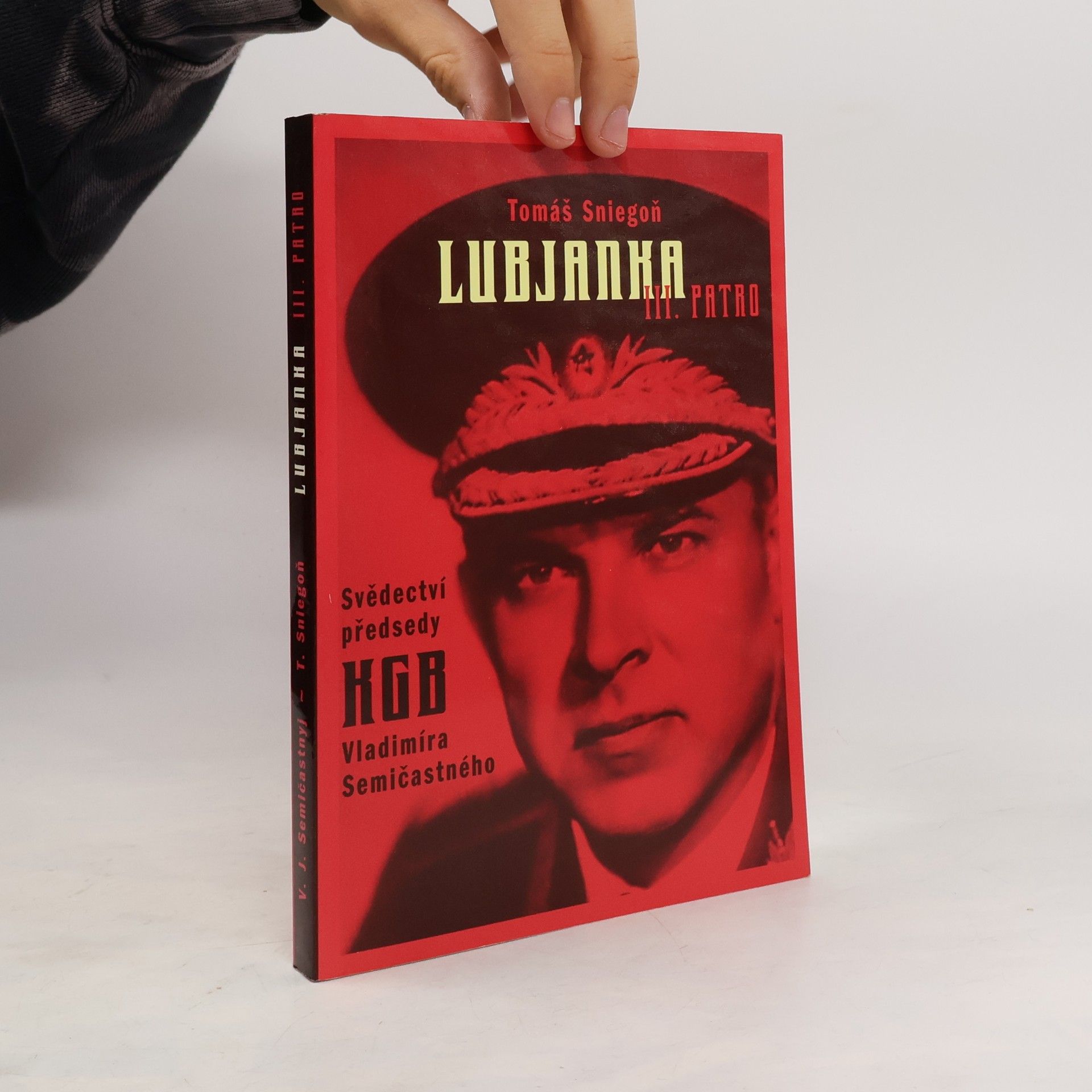 Lubjanka III. patro : svědectví předsedy KGB z let 1961-1967 Vladimíra Semičastného