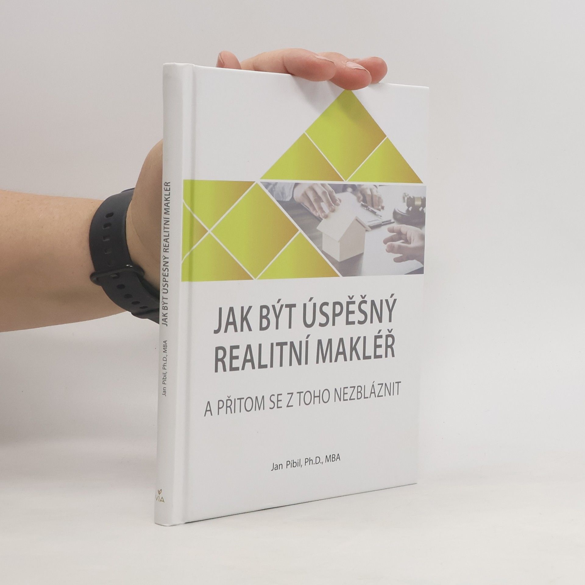 Jan Píbil Jak být úspěšný realitní makléř : a přitom se z toho nezbláznit