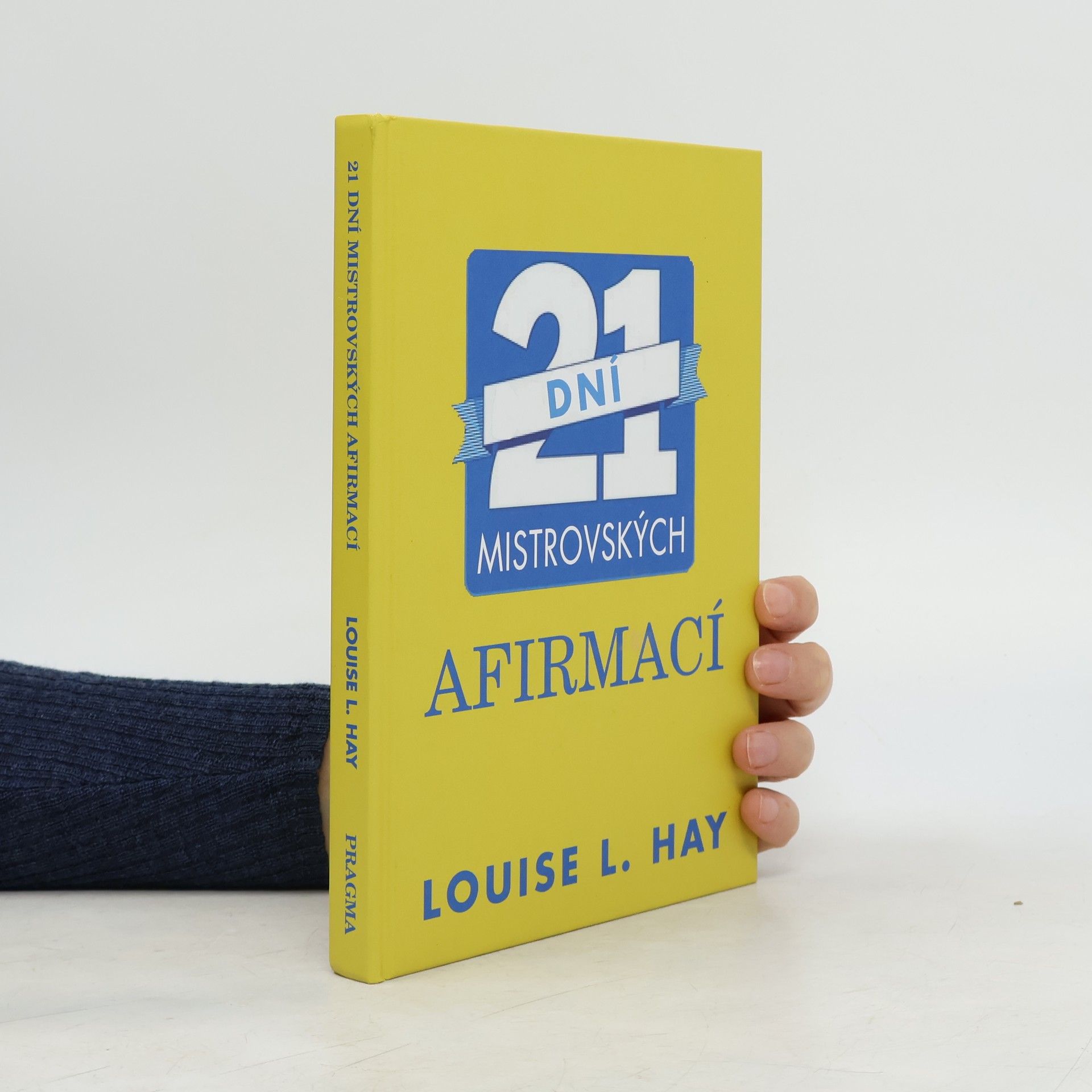 Lousie L. Hay 21 dní mistrovských afirmací