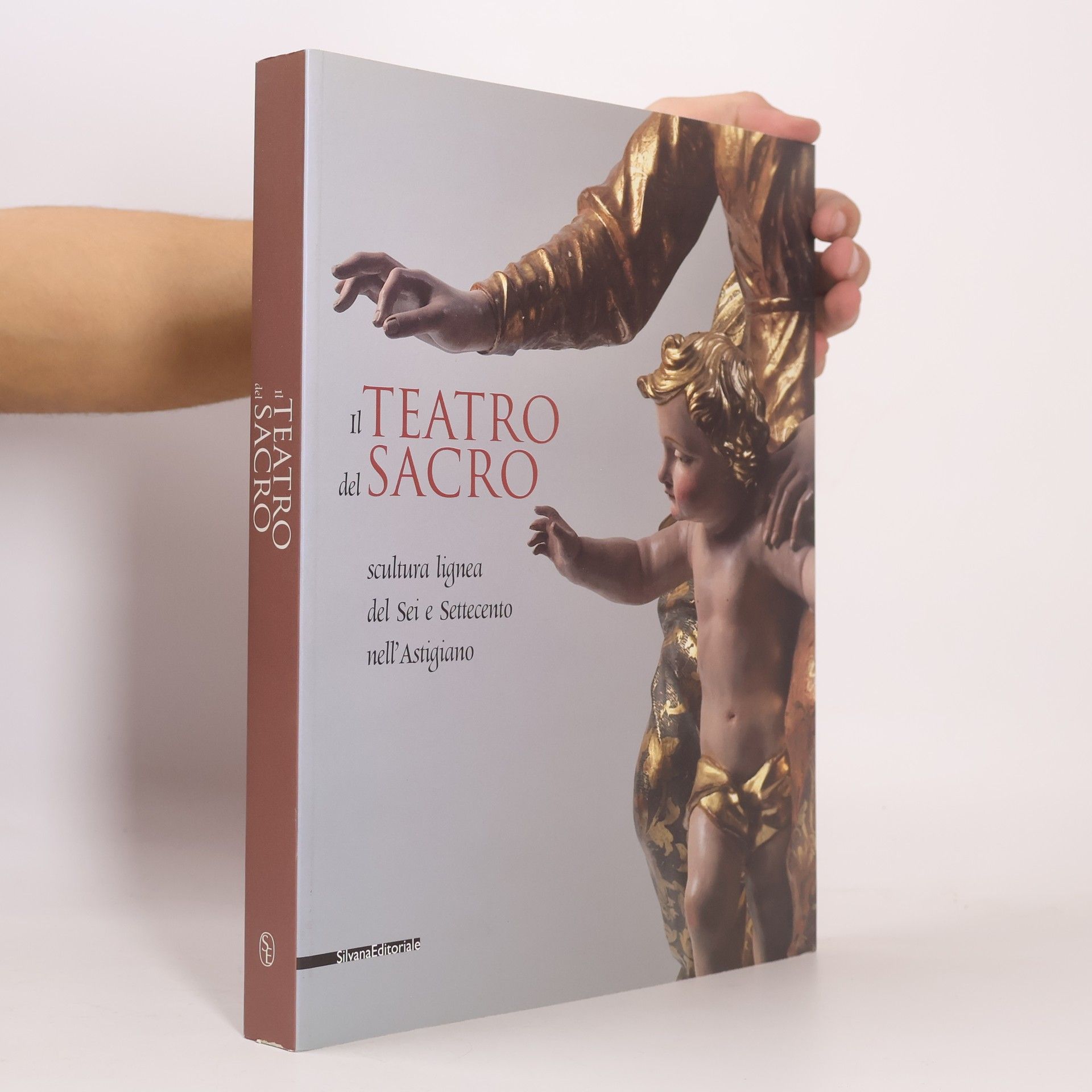 Rossana Vitiello Il teatro del sacro. Scultura lignea del Sei e Settecento nell'Astigiano.