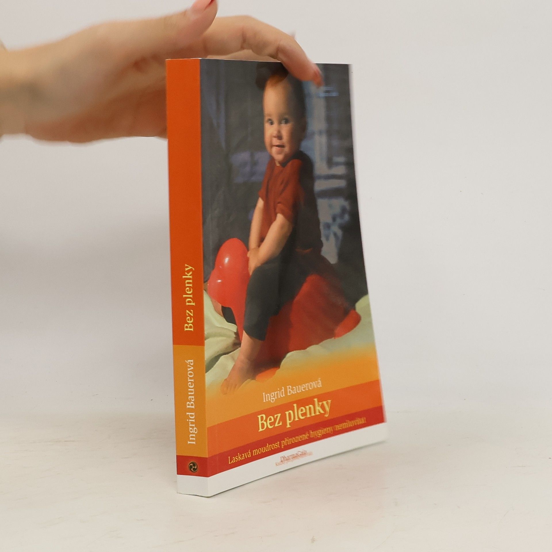 Ingrid Bauer Bez plenky. Laskavá moudrost přirozené hygieny nemluvňat