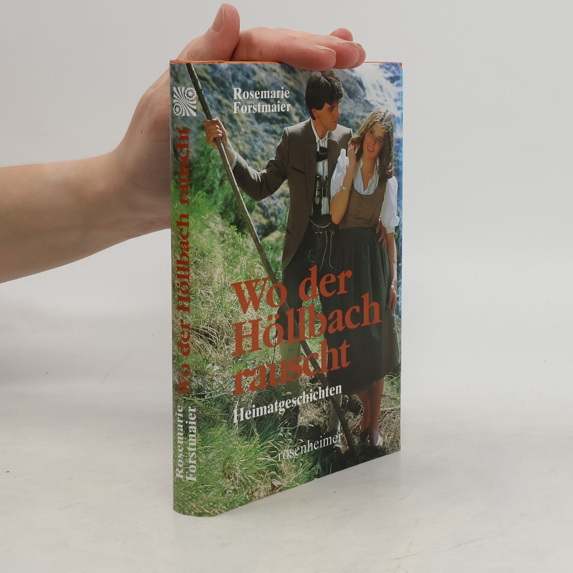 Rosemarie Forstmaier Wo der Höllbach rauscht