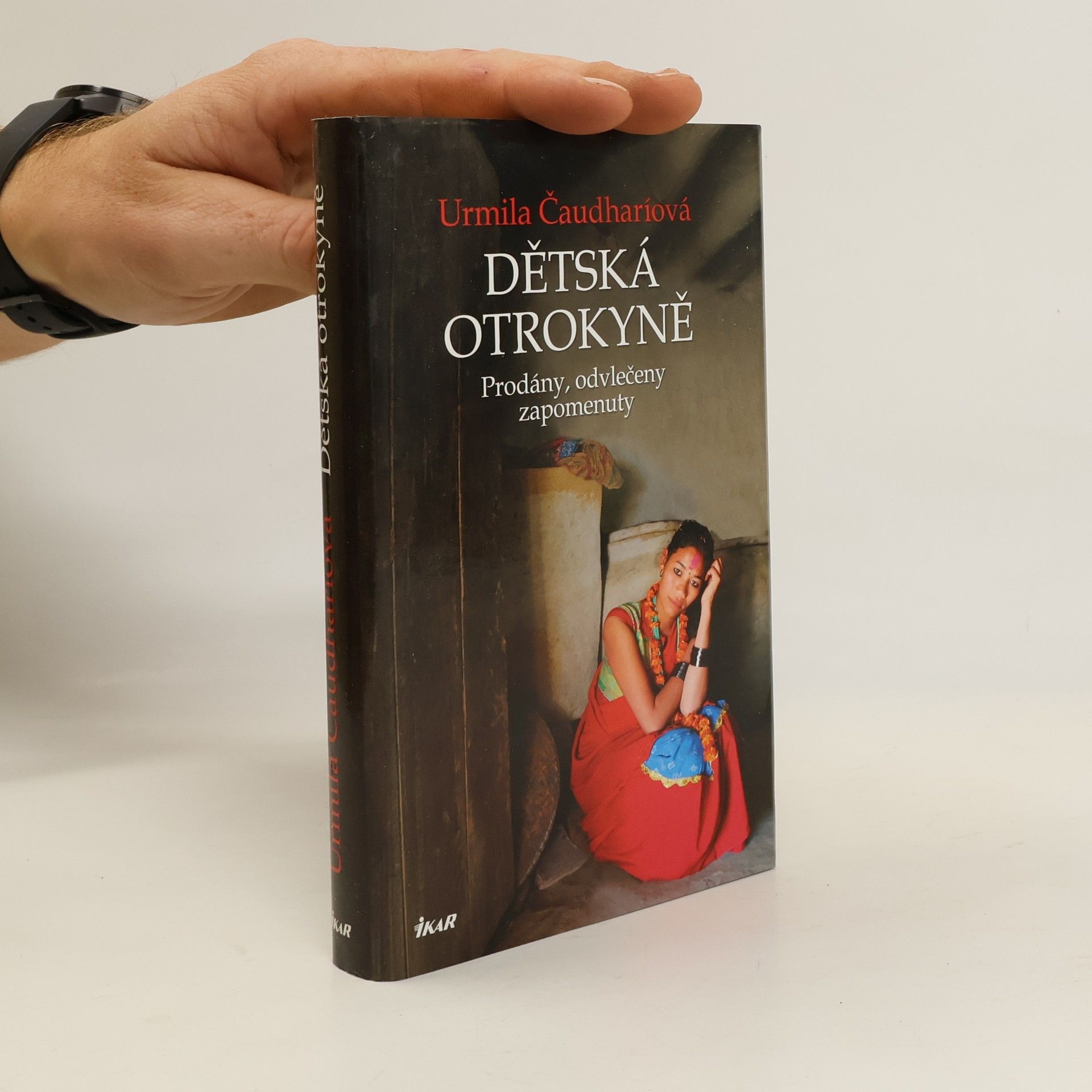 Urmila Chaudhary Dětská otrokyně : prodány, odvlečeny, zapomenuty: Můj boj o dcery Nepálu