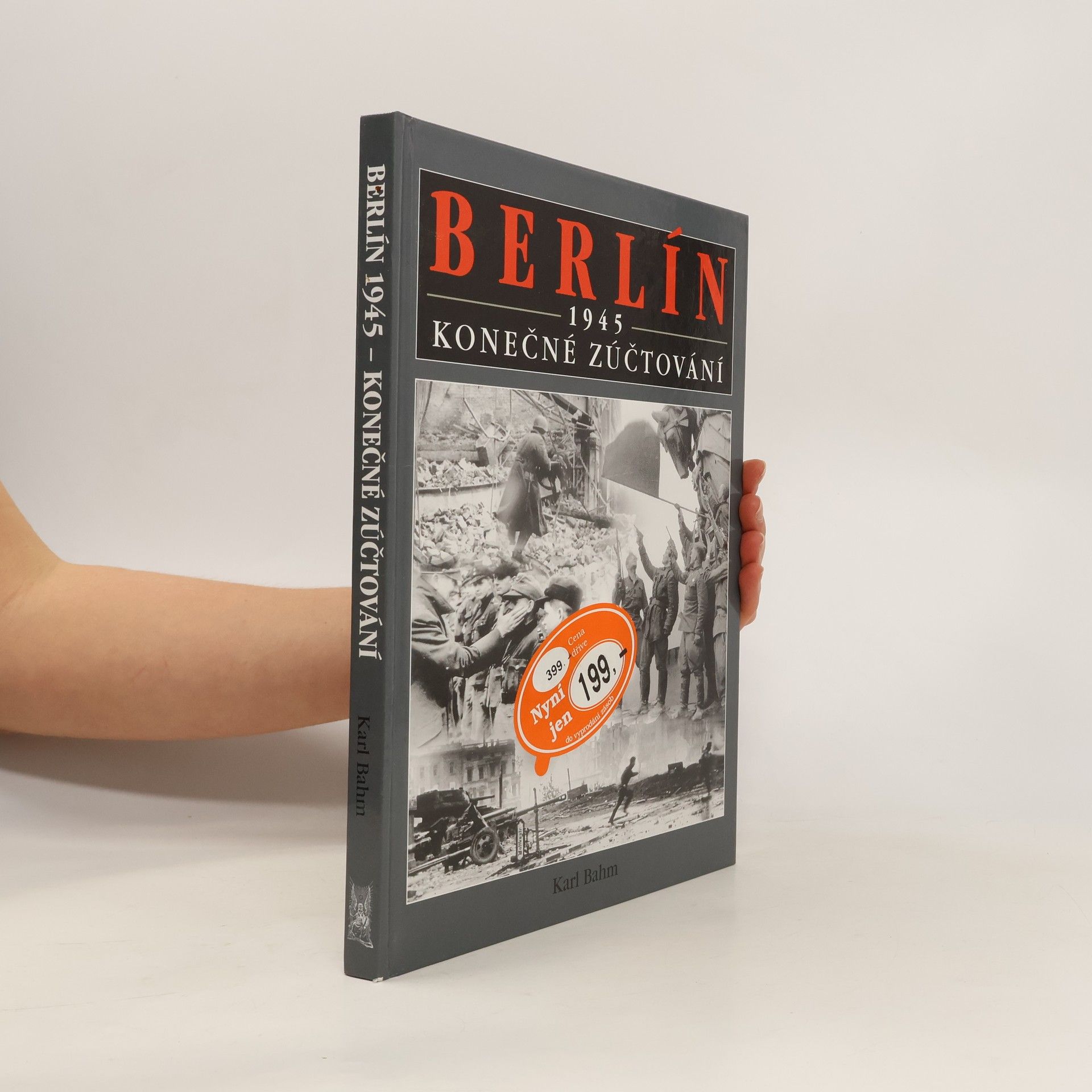 Karl Franklin Bahm Berlín 1945 : konečné zúčtování