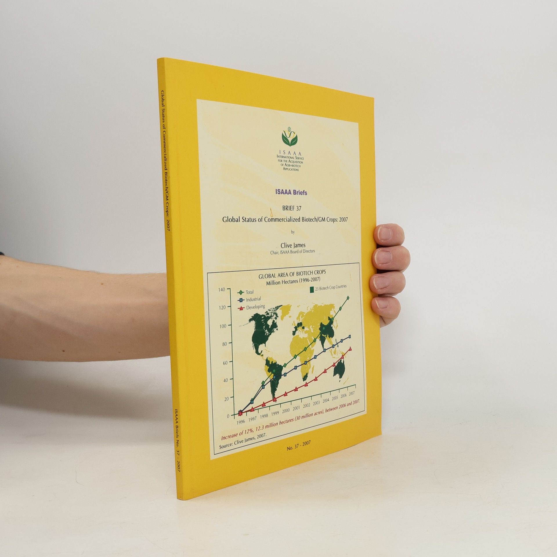 ISAAA Briefs - 37: Global Status of Commercialized Biotech/GM Crops, 2007