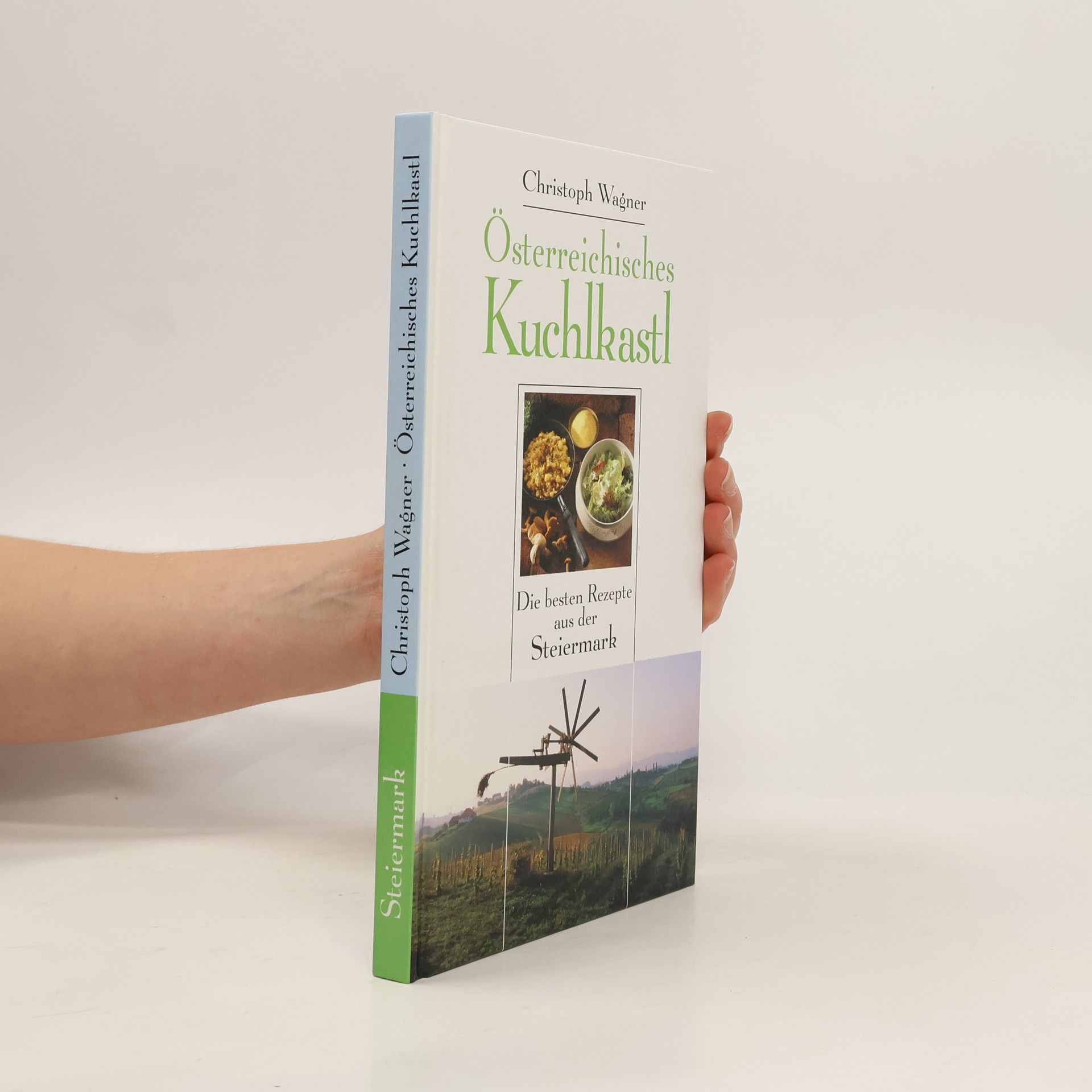 Christoph Wagner Österreichisches Kuchlkastl. Die besten Rezepte aus Steiermark