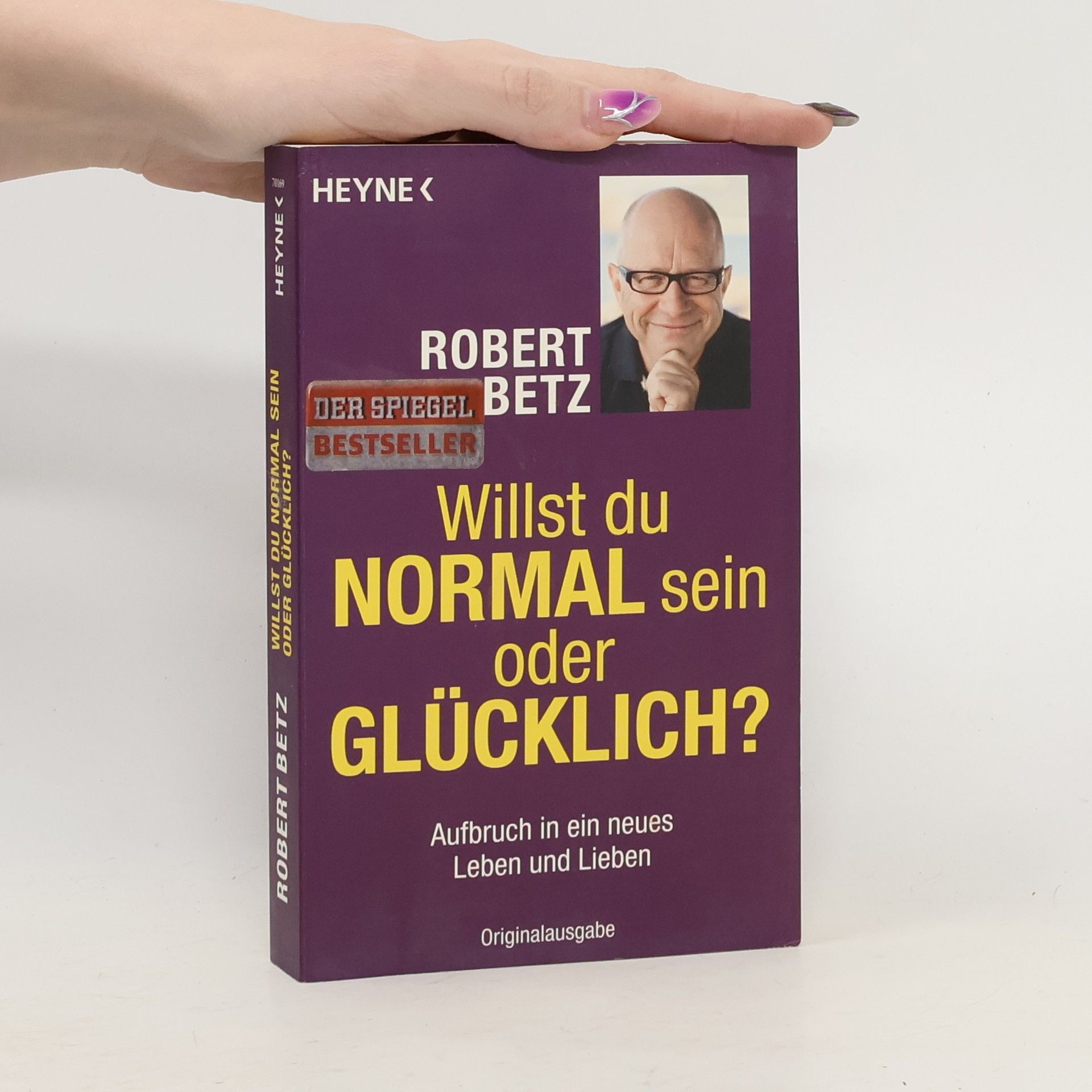 Robert Theodor Betz Willst du normal sein oder glücklich?