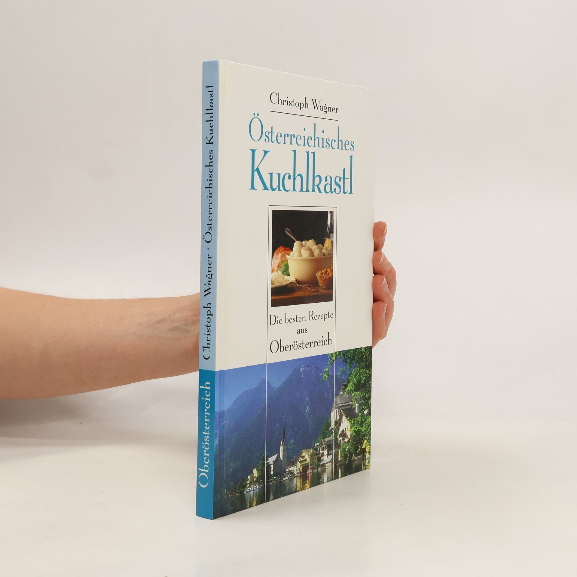 Christoph Wagner Oberösterreich. Österreichisches Kuchlkastl
