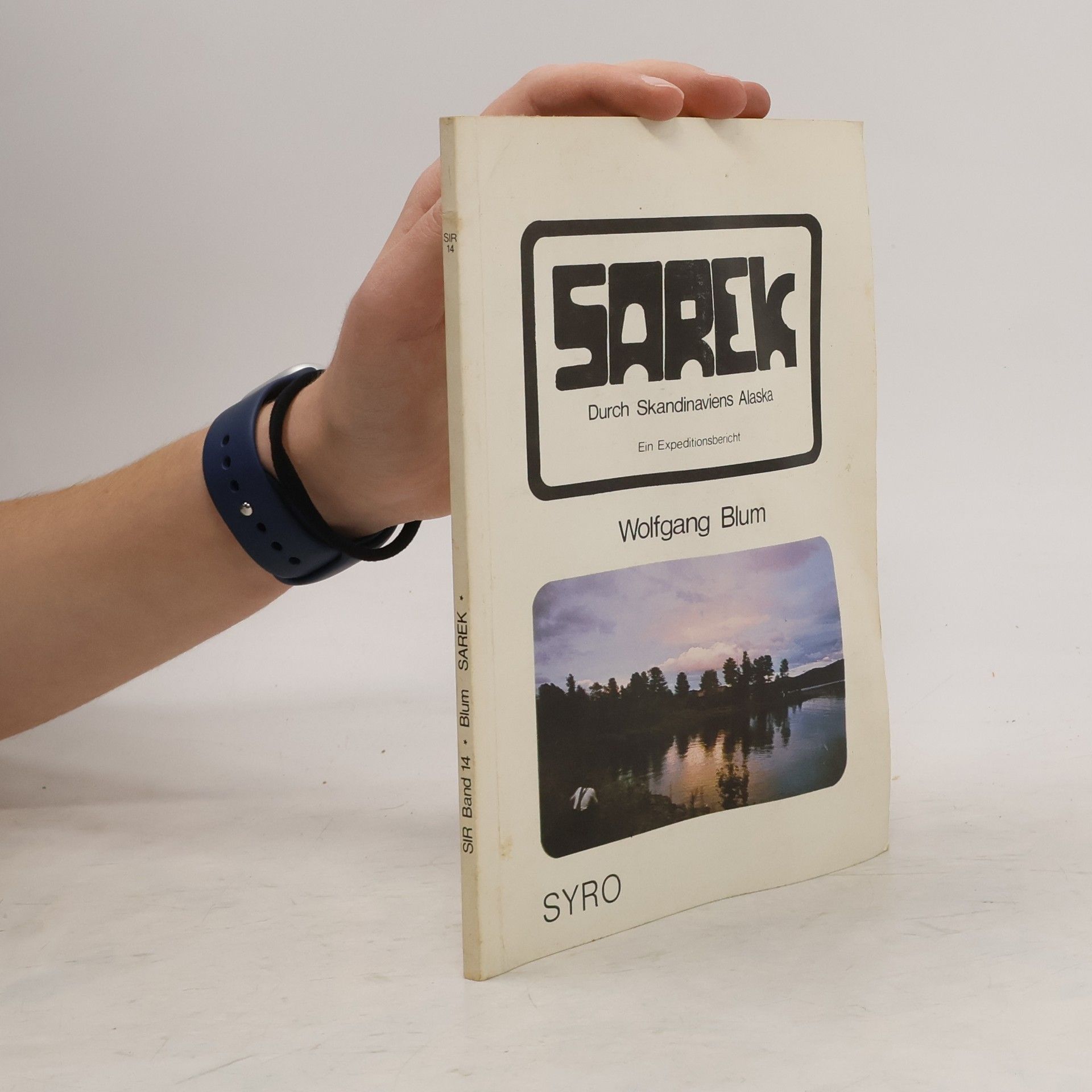 Wolfgang Blum Sarek, eine Expedition durch Skandinaviens Alaska