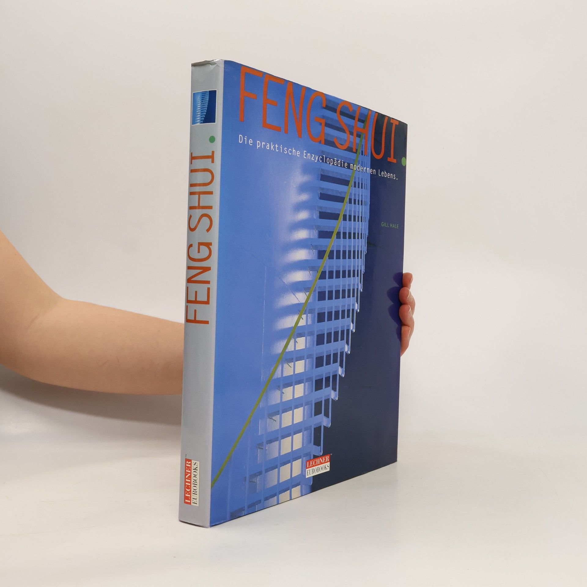 Gill Hale Feng Shui - Die praktische Enzyclopädie modernen Lebens