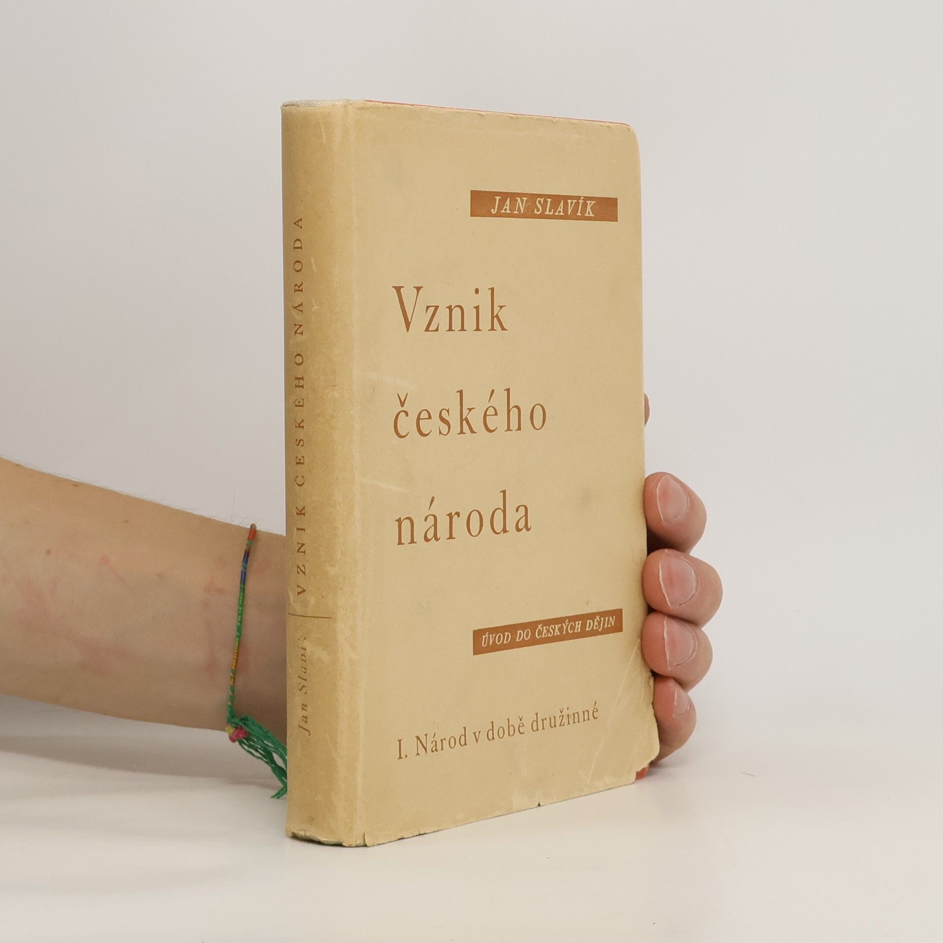 Jan Slavík Vznik českého národa: úvod do českých dějin. I, Národ v době družinné