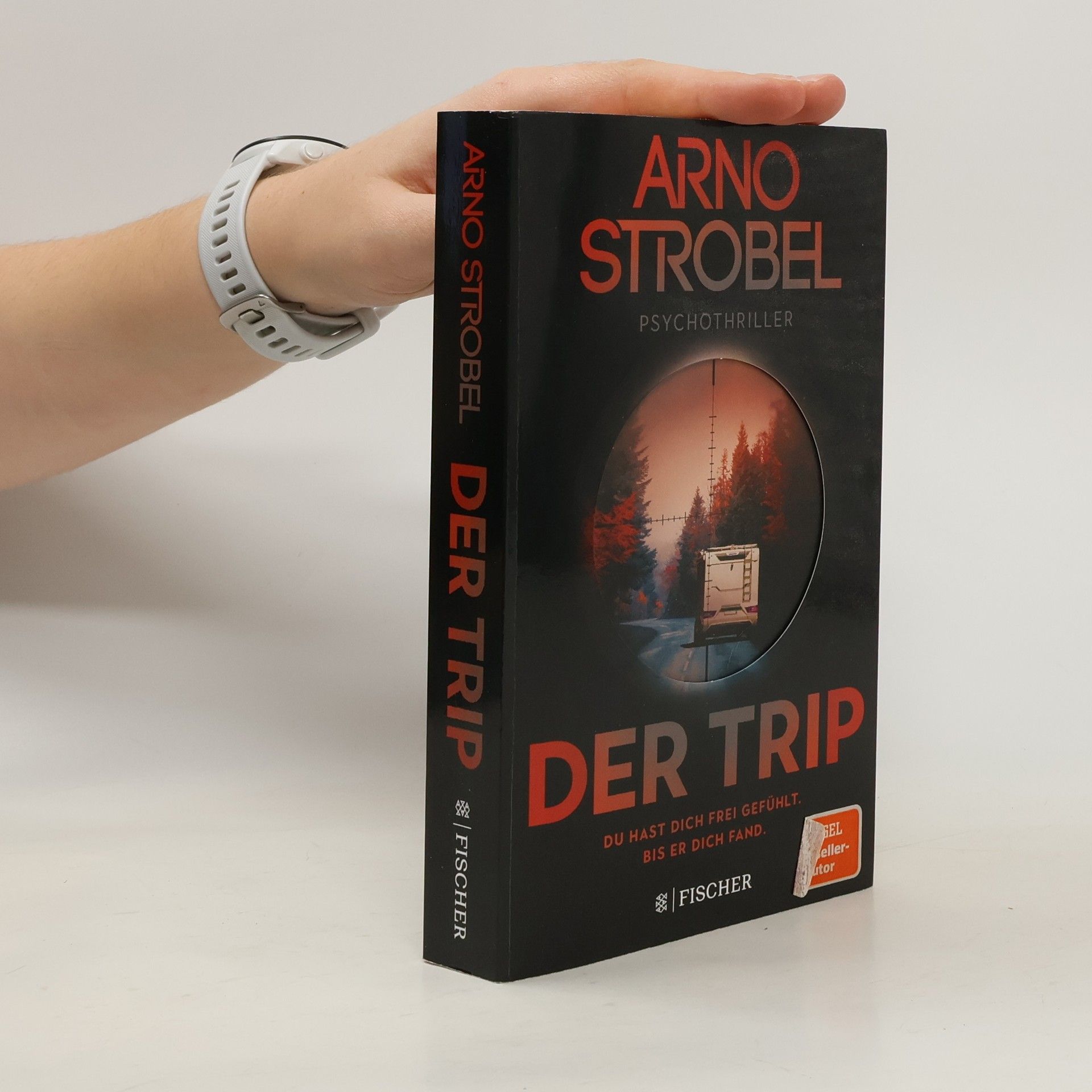 Arno Strobel Der Trip – Du hast dich frei gefühlt. Bis er dich fand.