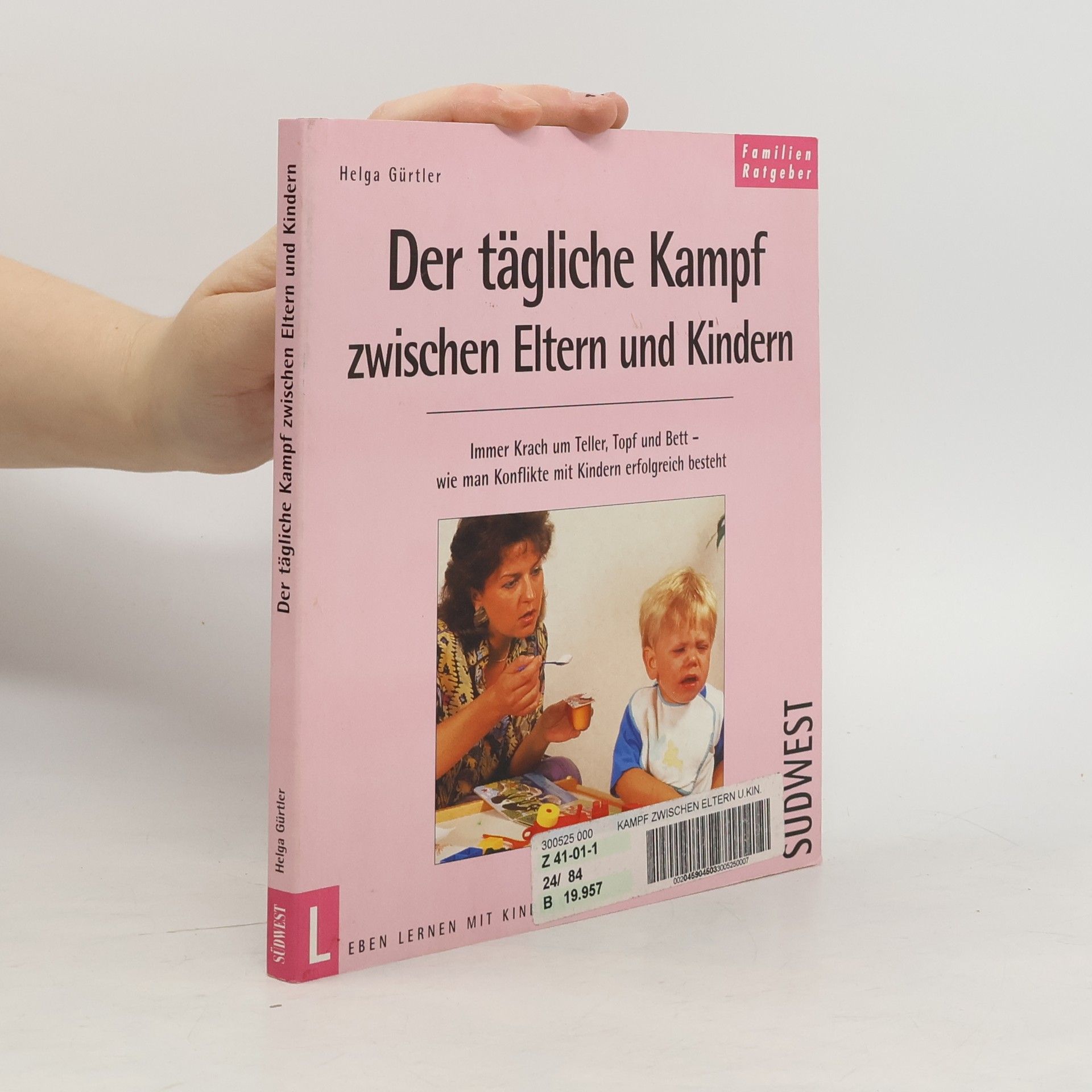 Helga Gürtler Der tägliche Kampf zwischen Eltern und Kindern