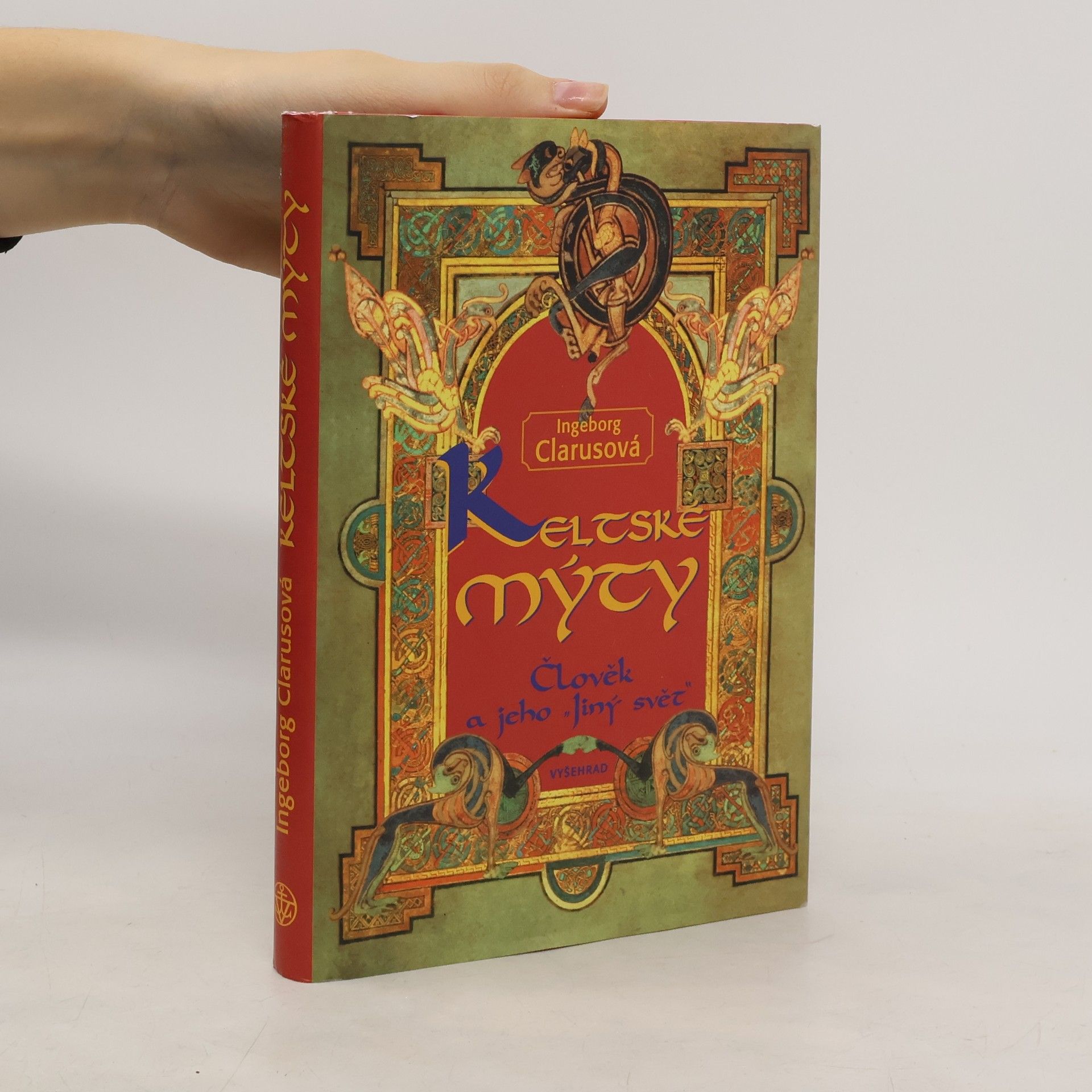 Ingeborg Clarus Keltské mýty : člověk a jeho "jiný svět"