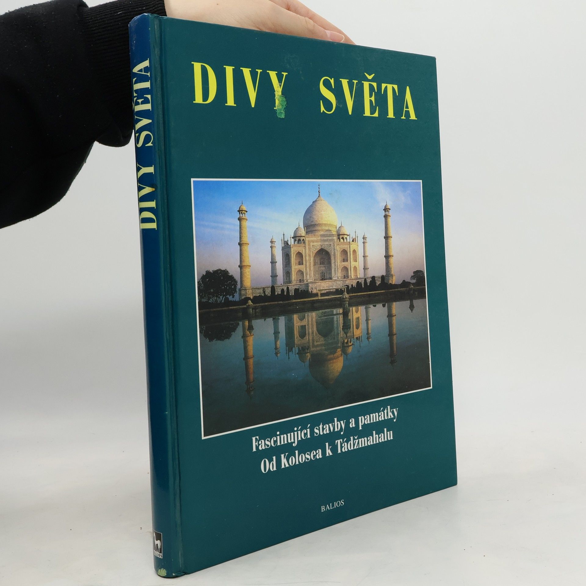 Gabriela Veselá Divy světa. Fascinující stavby a památky. Od Kolosea k Tádžmahalu