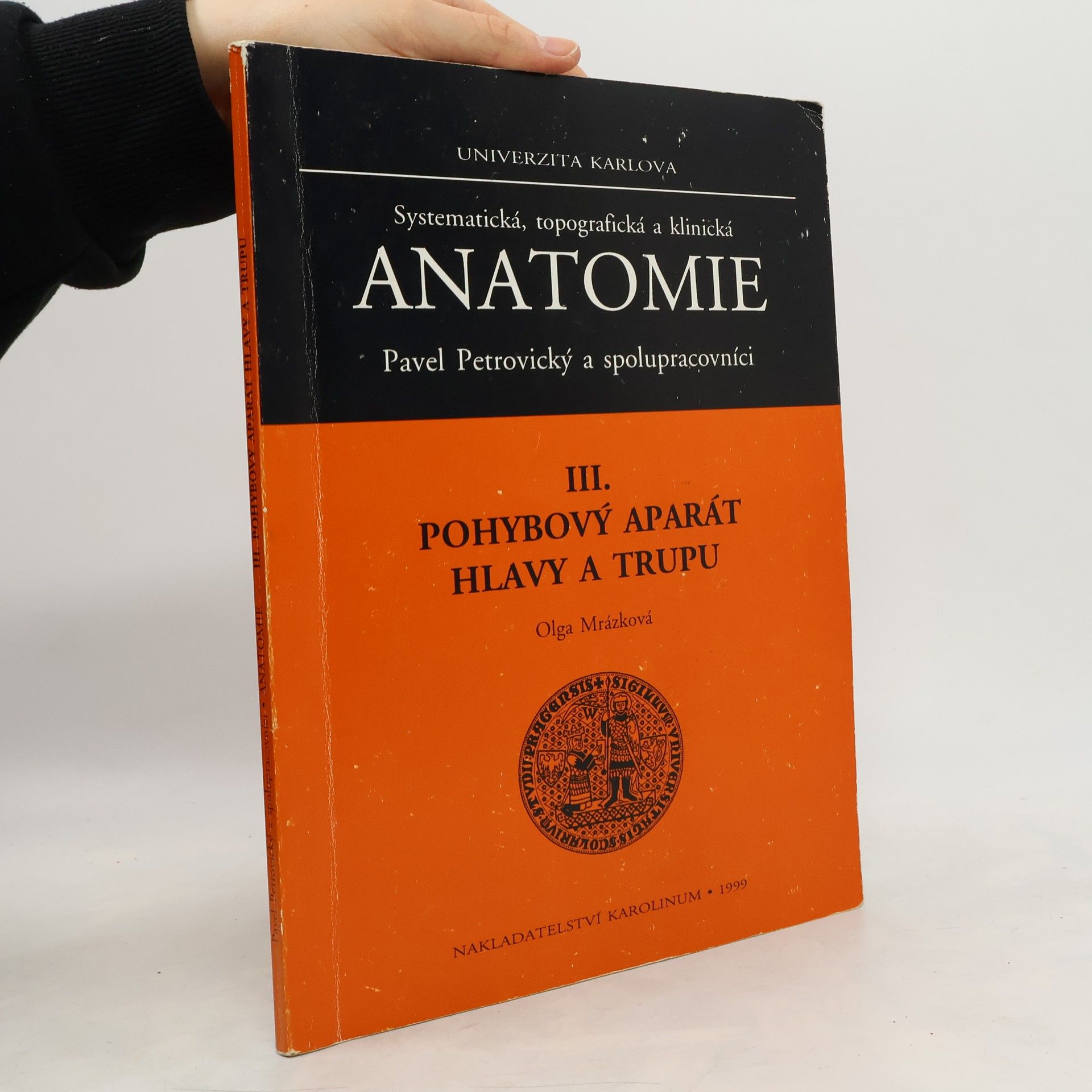 Olga Mrázková Systematická, topografická a klinická anatomie. III, Pohybový aparát hlavy a trupu