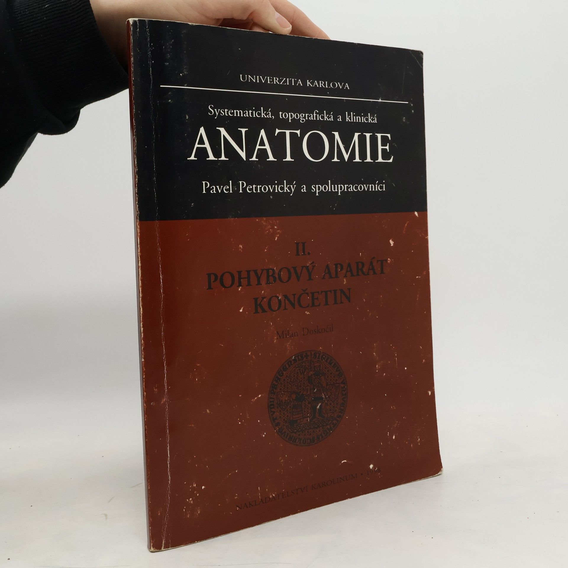 Olga Mrázková Systematická, topografická a klinická anatomie II. Pohybový aparát končetin