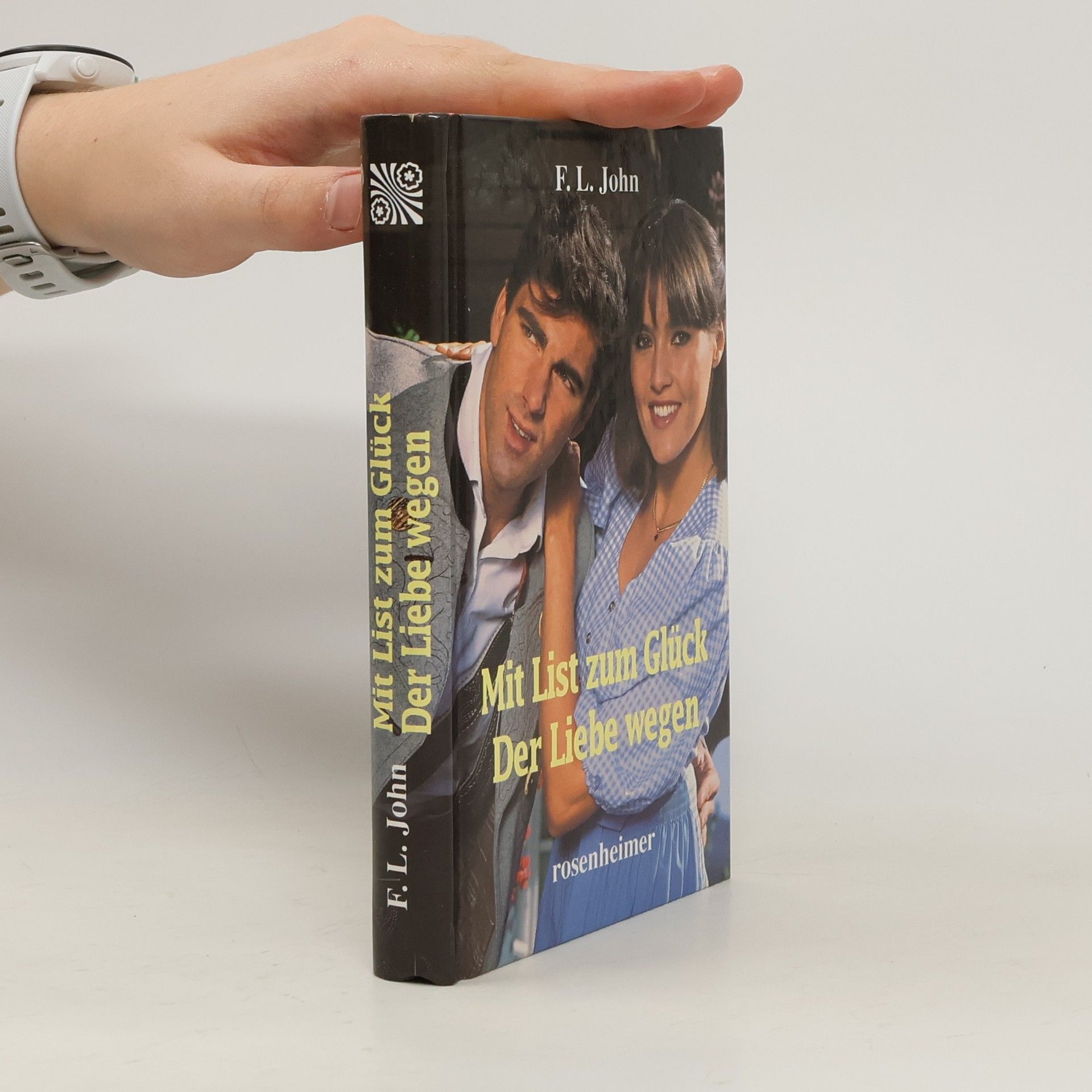 F. L. John Mit List zum Glück. Der Liebe wegen