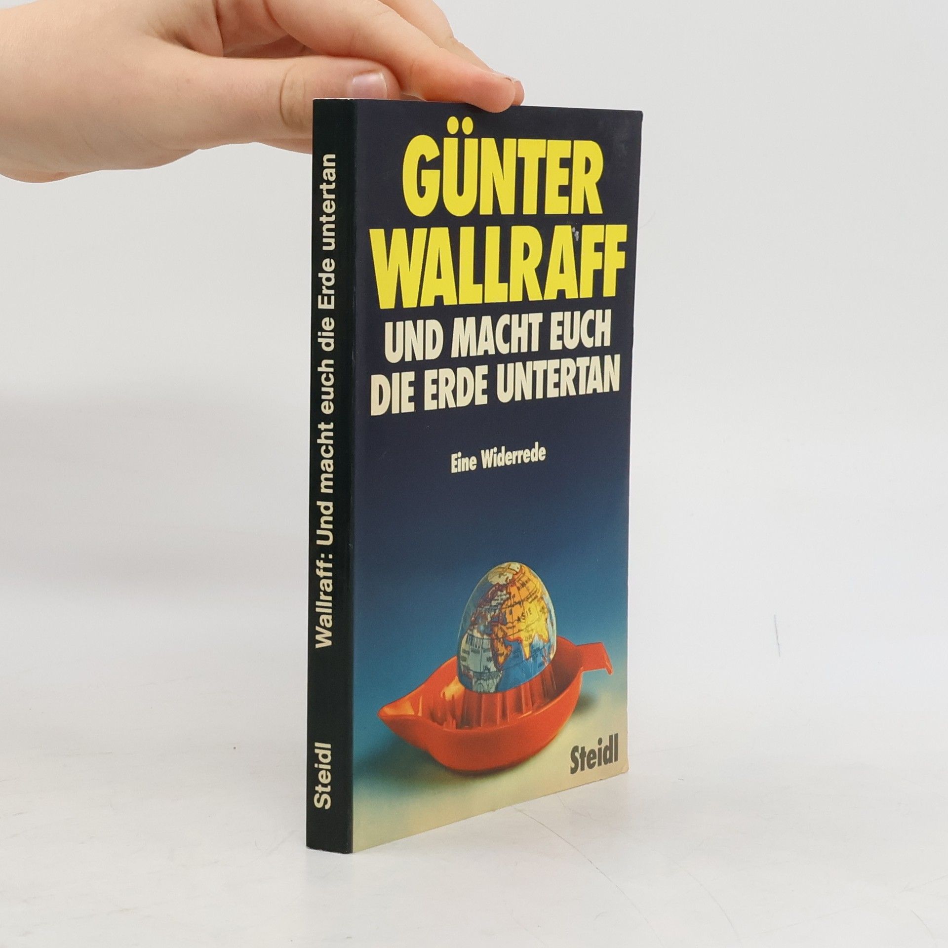 Günter Wallraff Und macht euch die Erde untertan