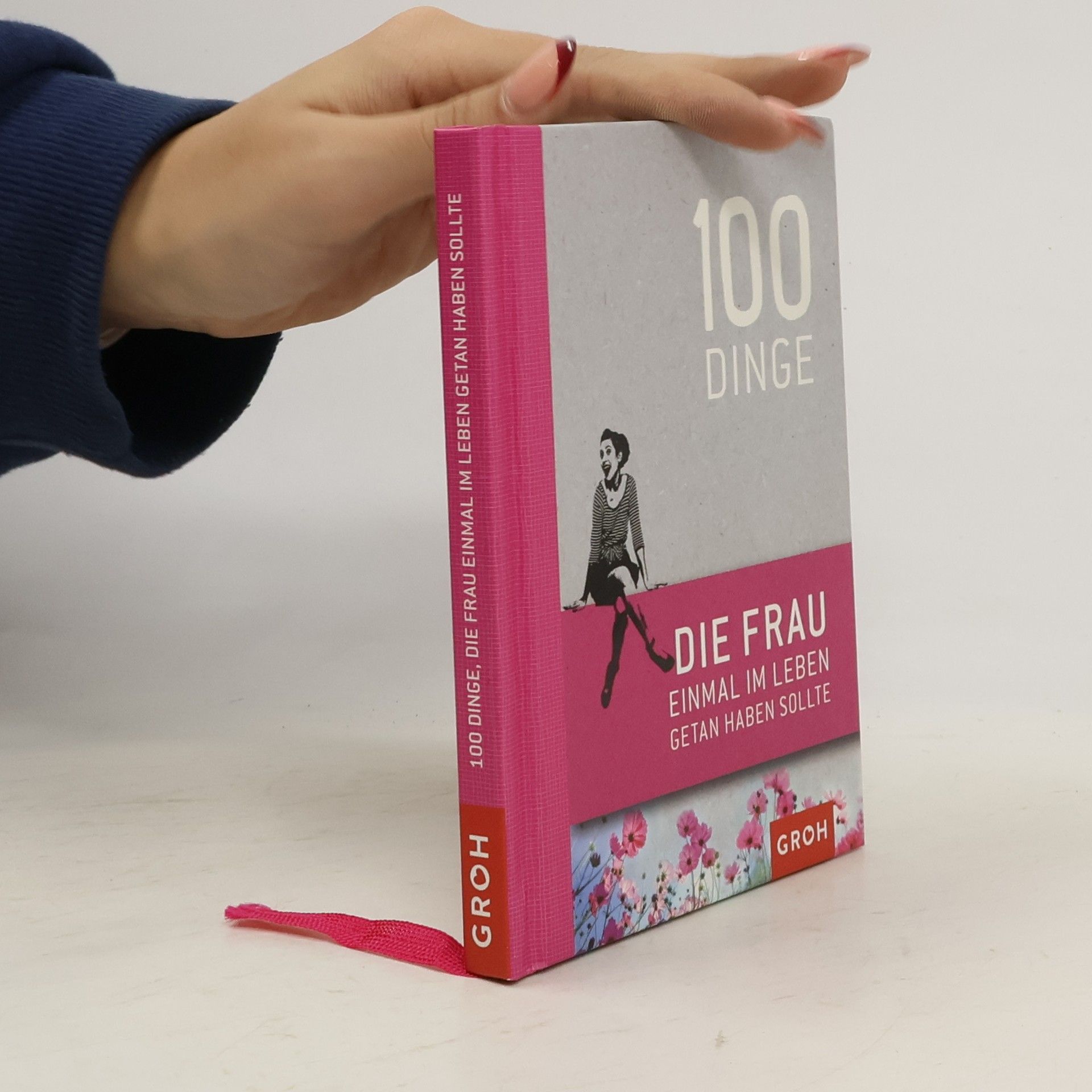 Kolektiv autorů 100 Dinge, die Frau einmal im Leben getan haben sollte