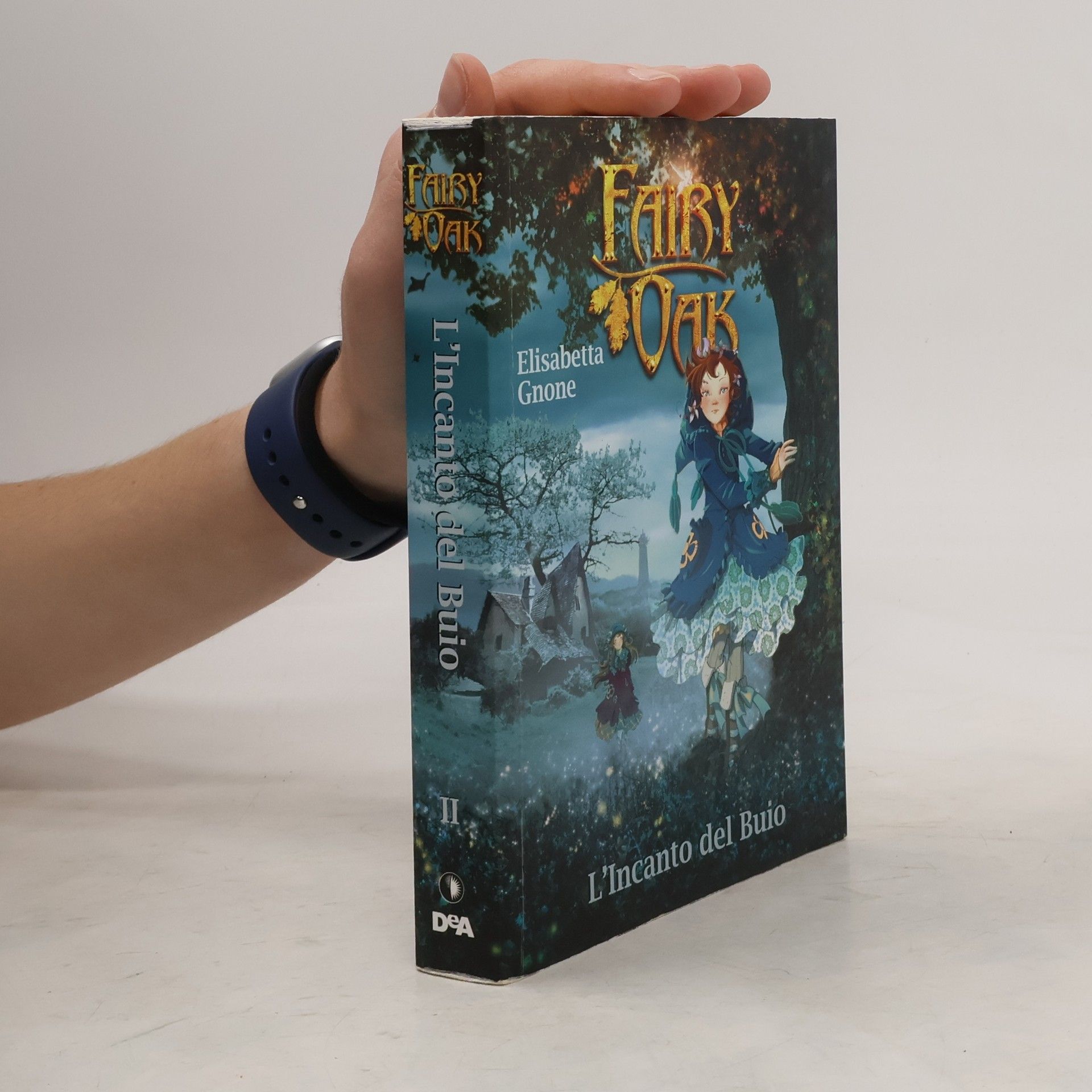 Elisabetta Gnone Fairy Oak - 2: L'incanto del buio