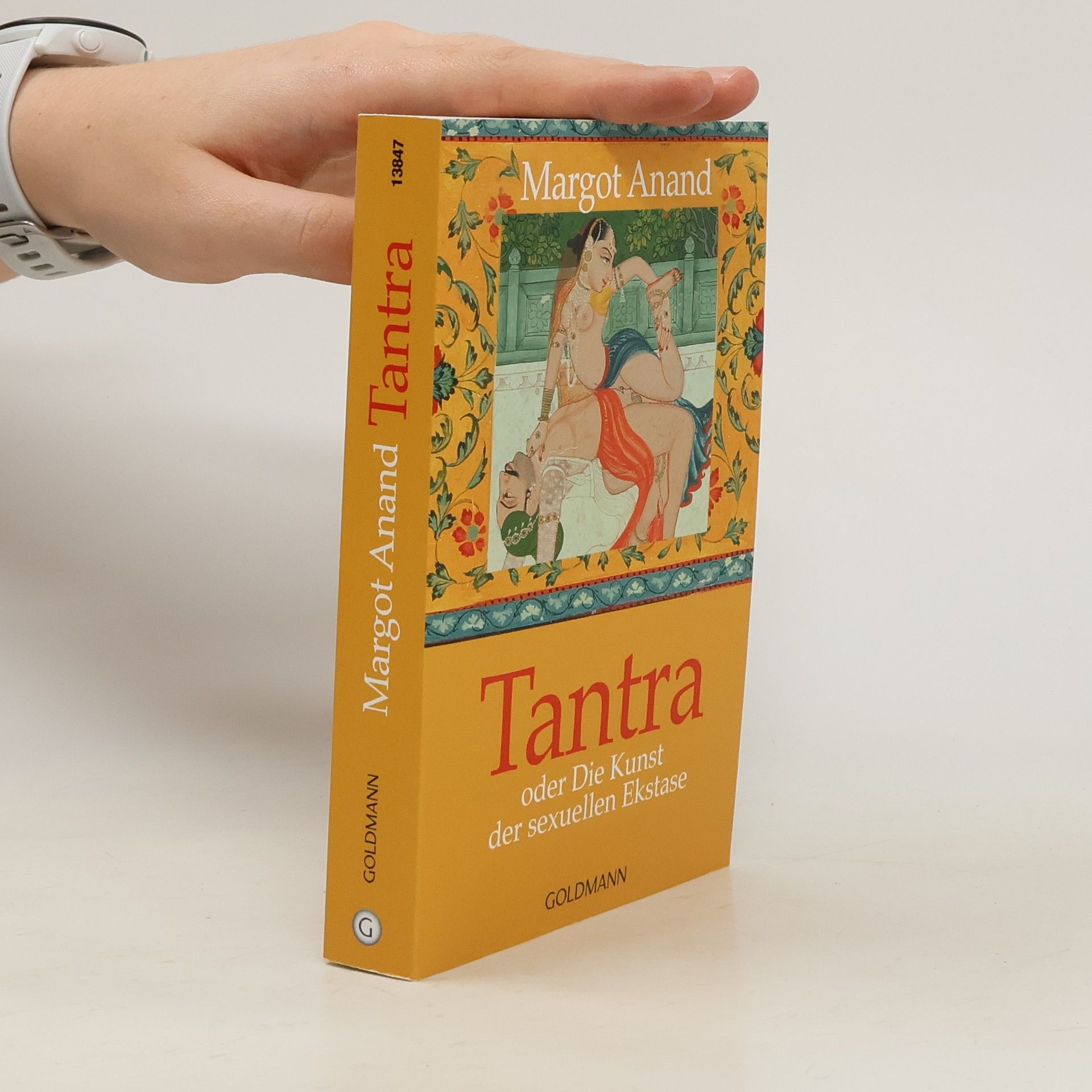 Margot Anand Tantra oder Die Kunst der sexuellen Ekstase