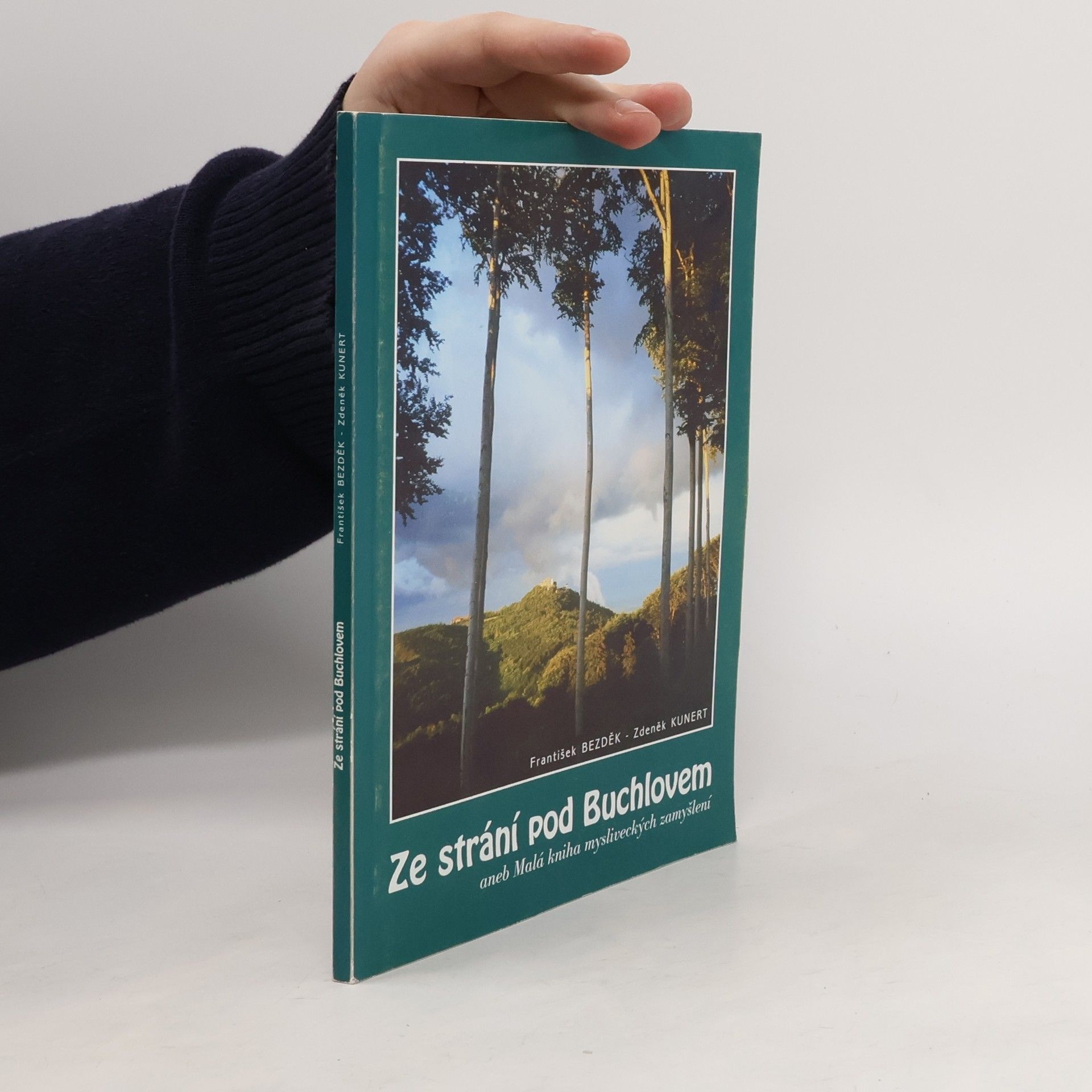 František Bezděk Ze strání pod Buchlovem aneb malá kniha mysliveckých zamyšlení