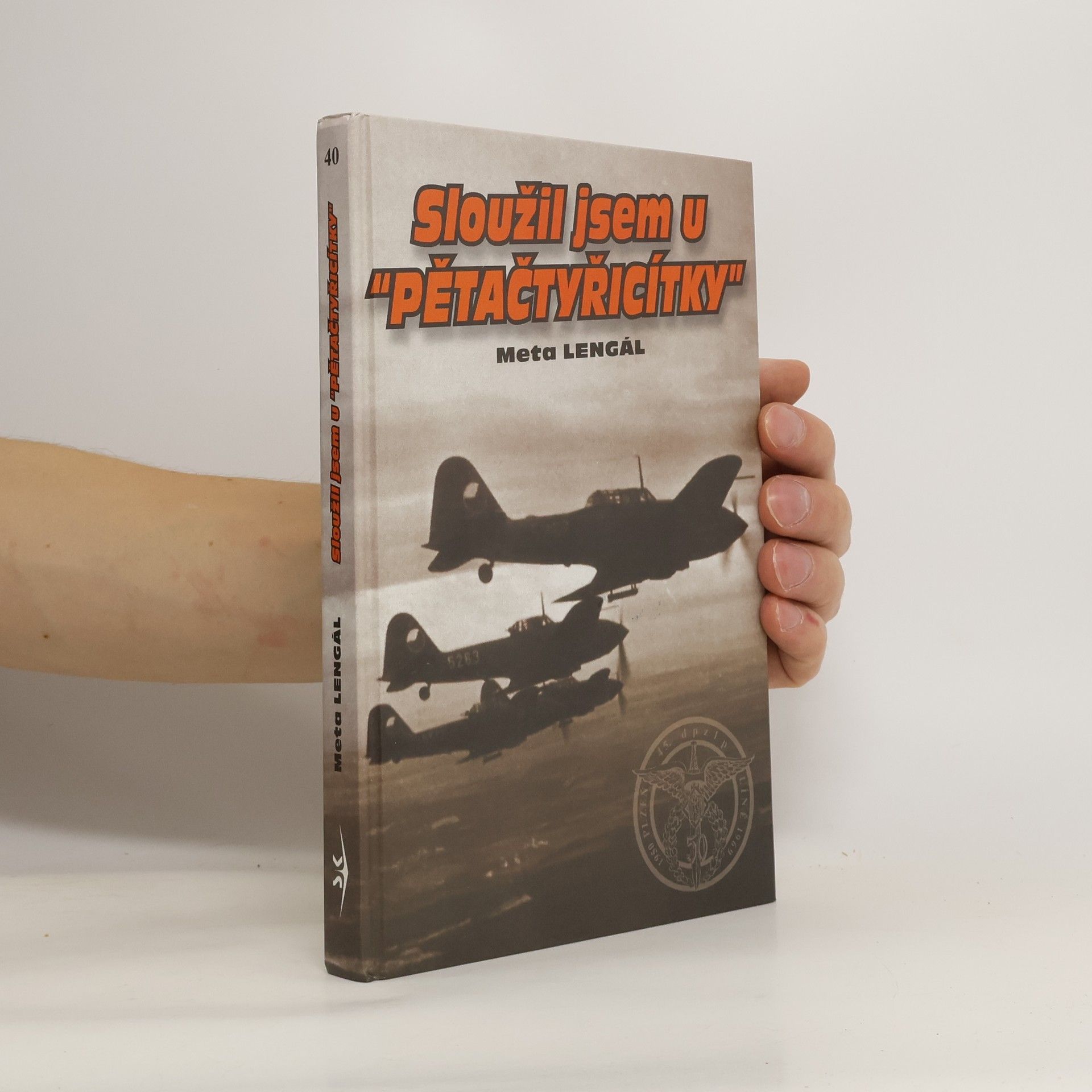 Meta Lengál Sloužil jsem u "pětačtyřicítky"