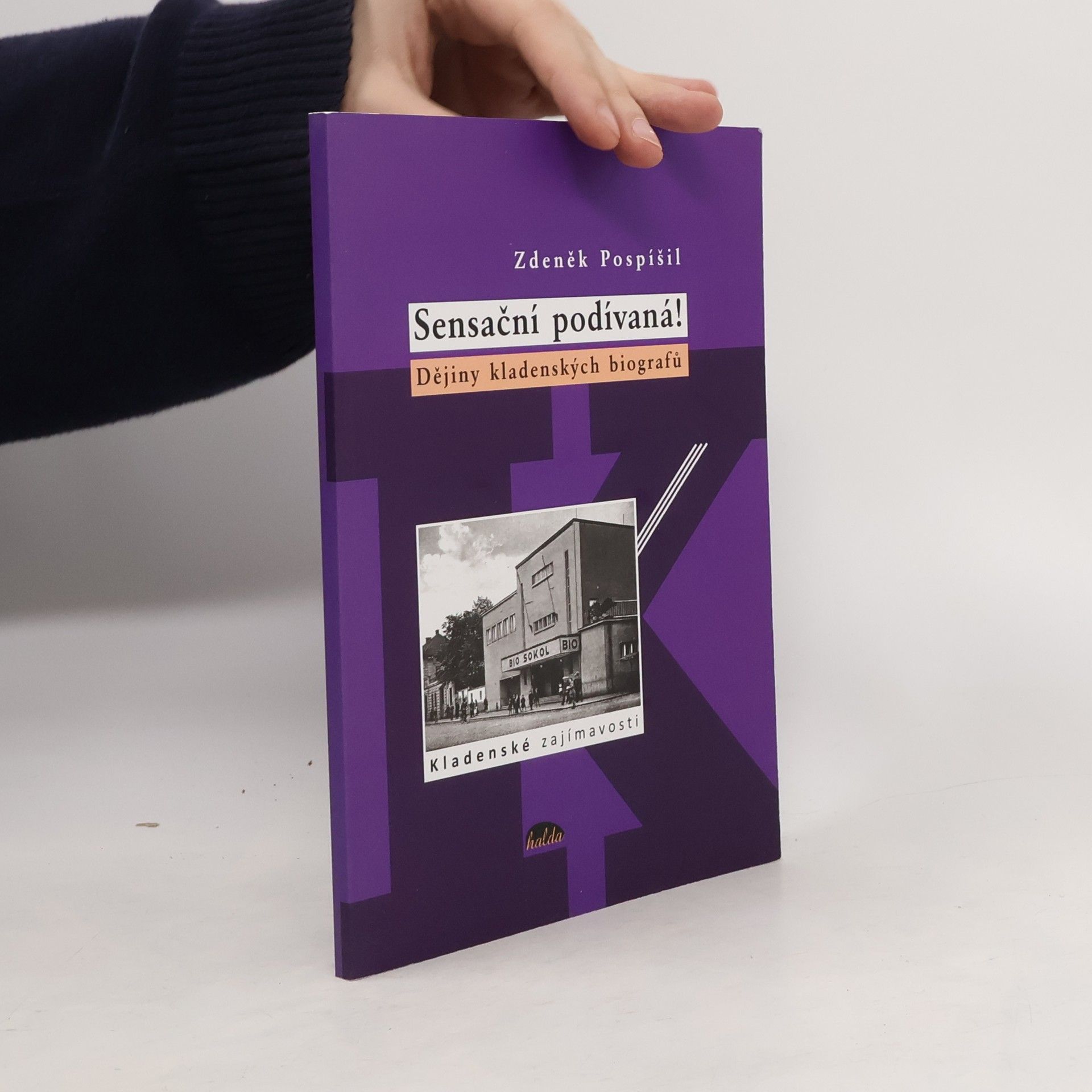 Zdeněk Pospíšil Sensační podívaná! Dějiny kladenských biografů
