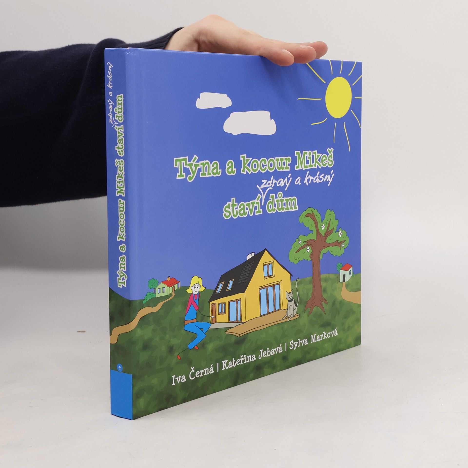 Kateřina Jebavá Týna a kocour Mikeš staví zdravý a krásný dům