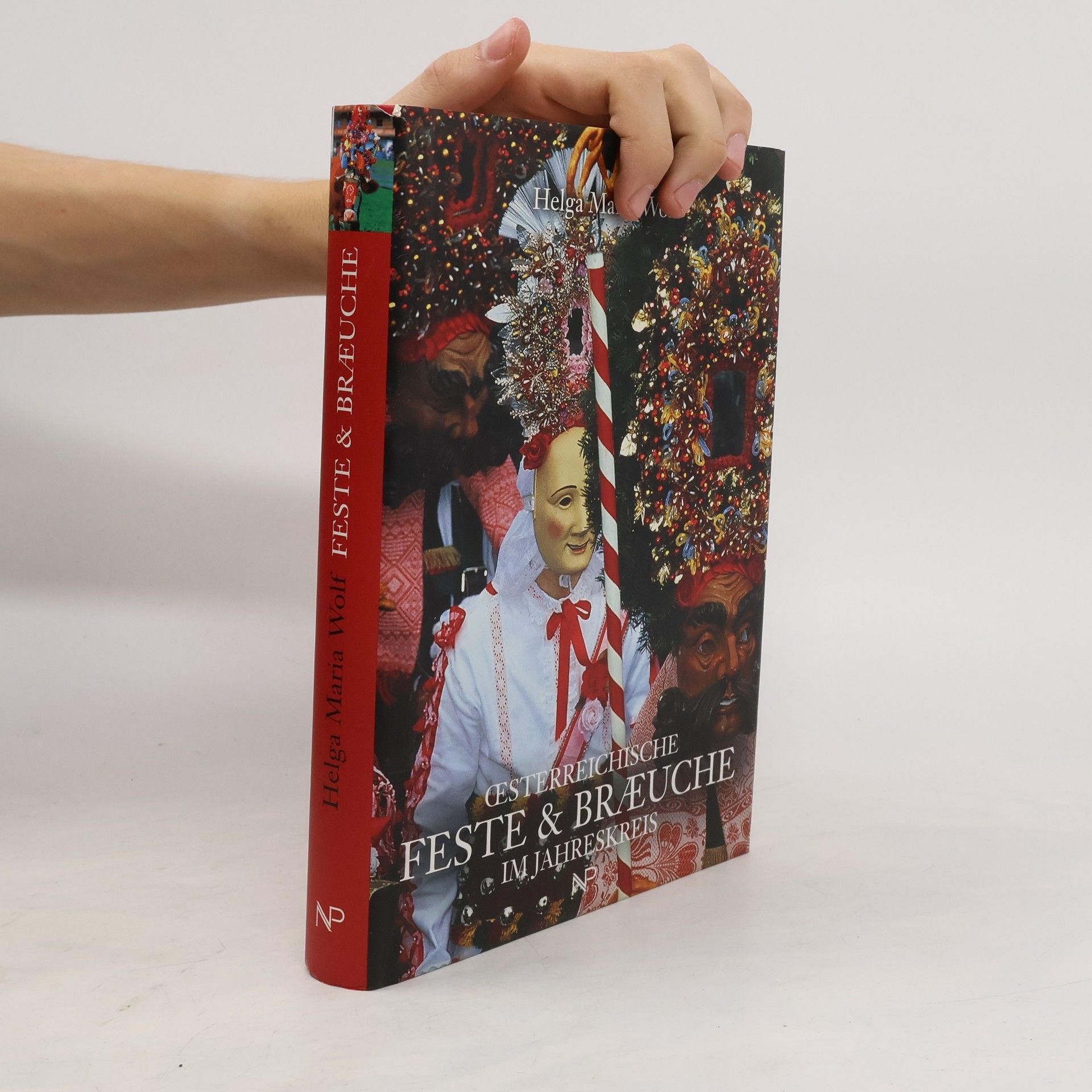 Helga Maria Wolf Österreichi­sche Fes­te und Bräu­che im Jah­res­kreis