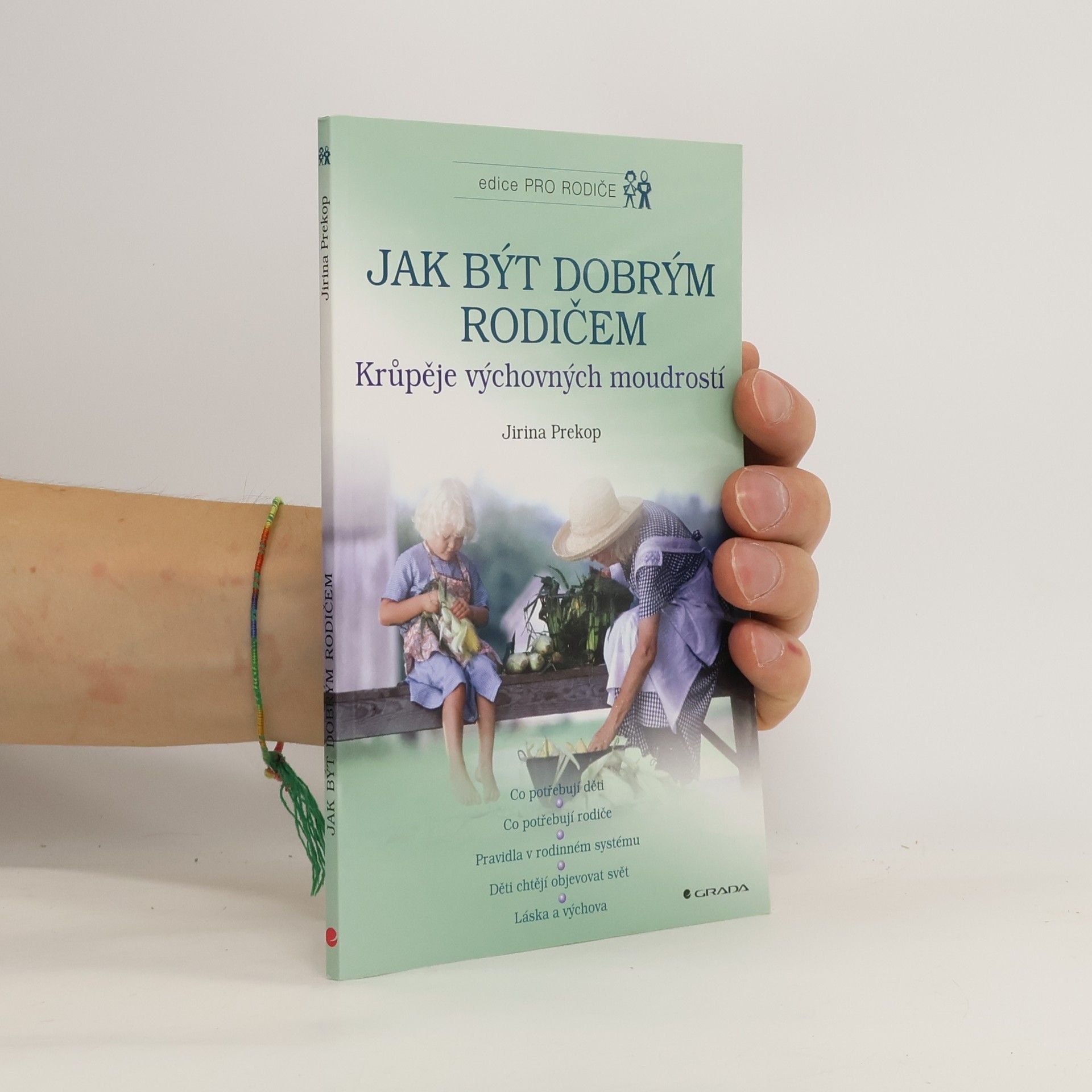 Jirina Prekop Jak být dobrým rodičem. Krůpěje výchovných moudrostí.