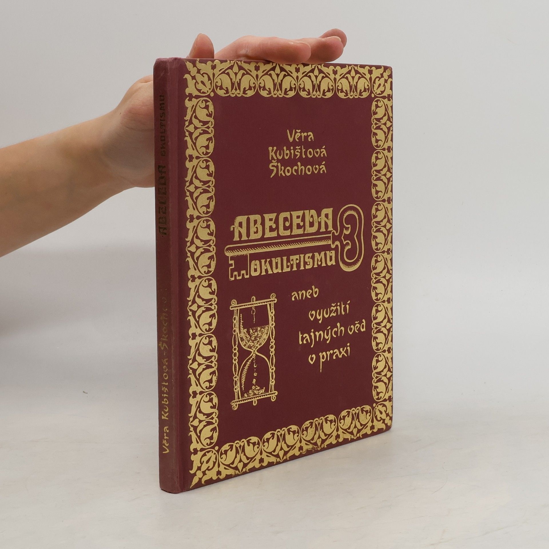 Věra Kubištová Abeceda okultismu, aneb, Využití tajných věd v praxi