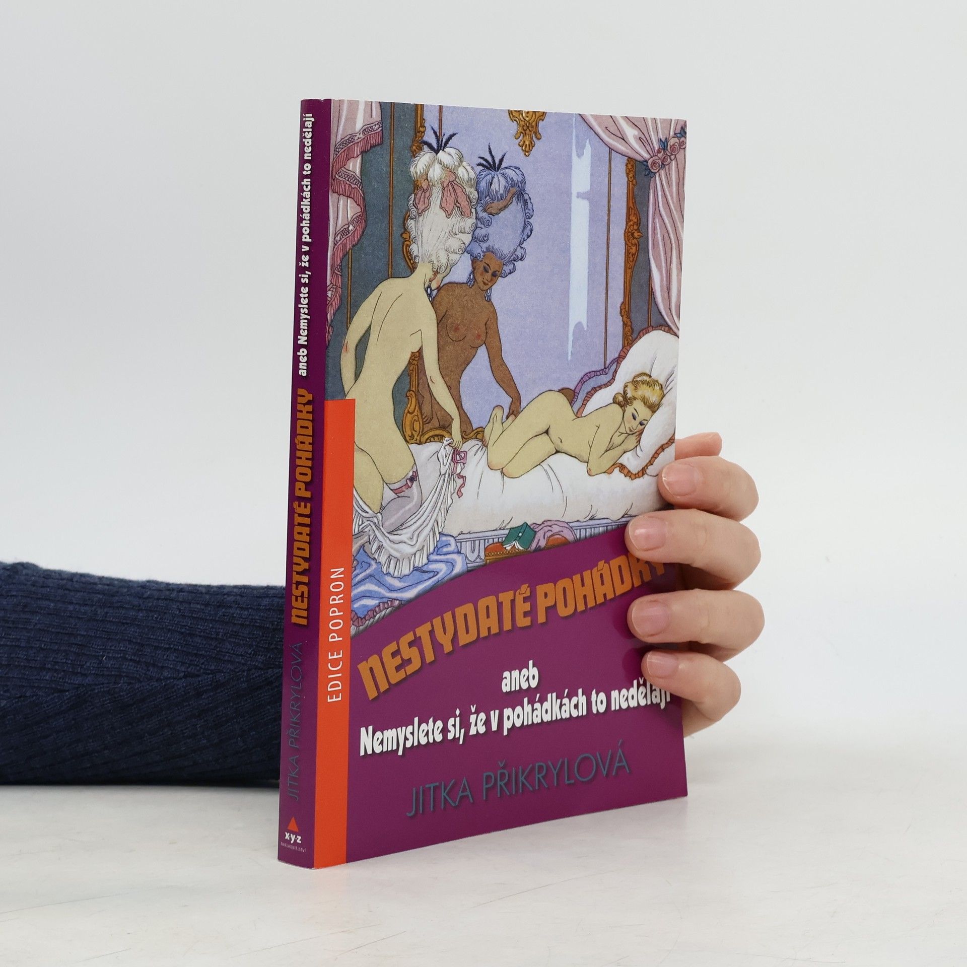 Jitka Moody Nestydaté pohádky, aneb, Nemyslete si, že v pohádkách to nedělají