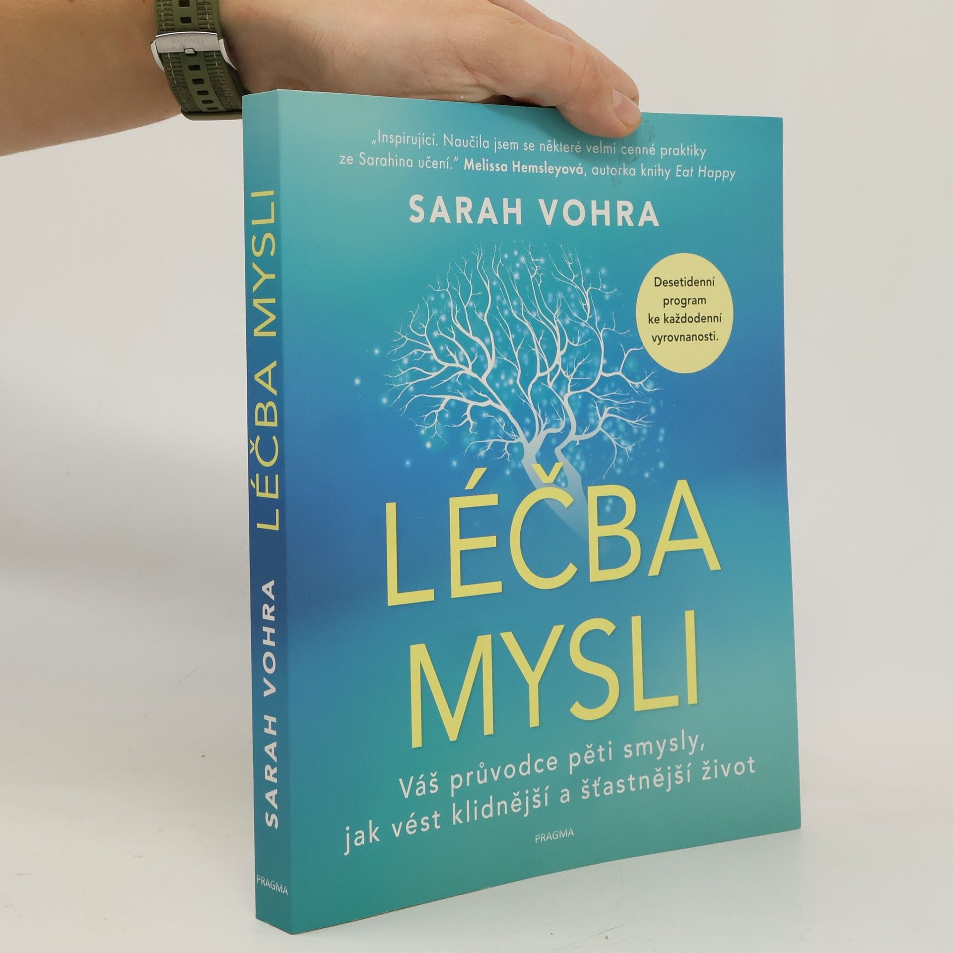 Sarah Vohra Léčba mysli : Váš průvodce pěti smysly, jak vést klidnější a šťastnější život