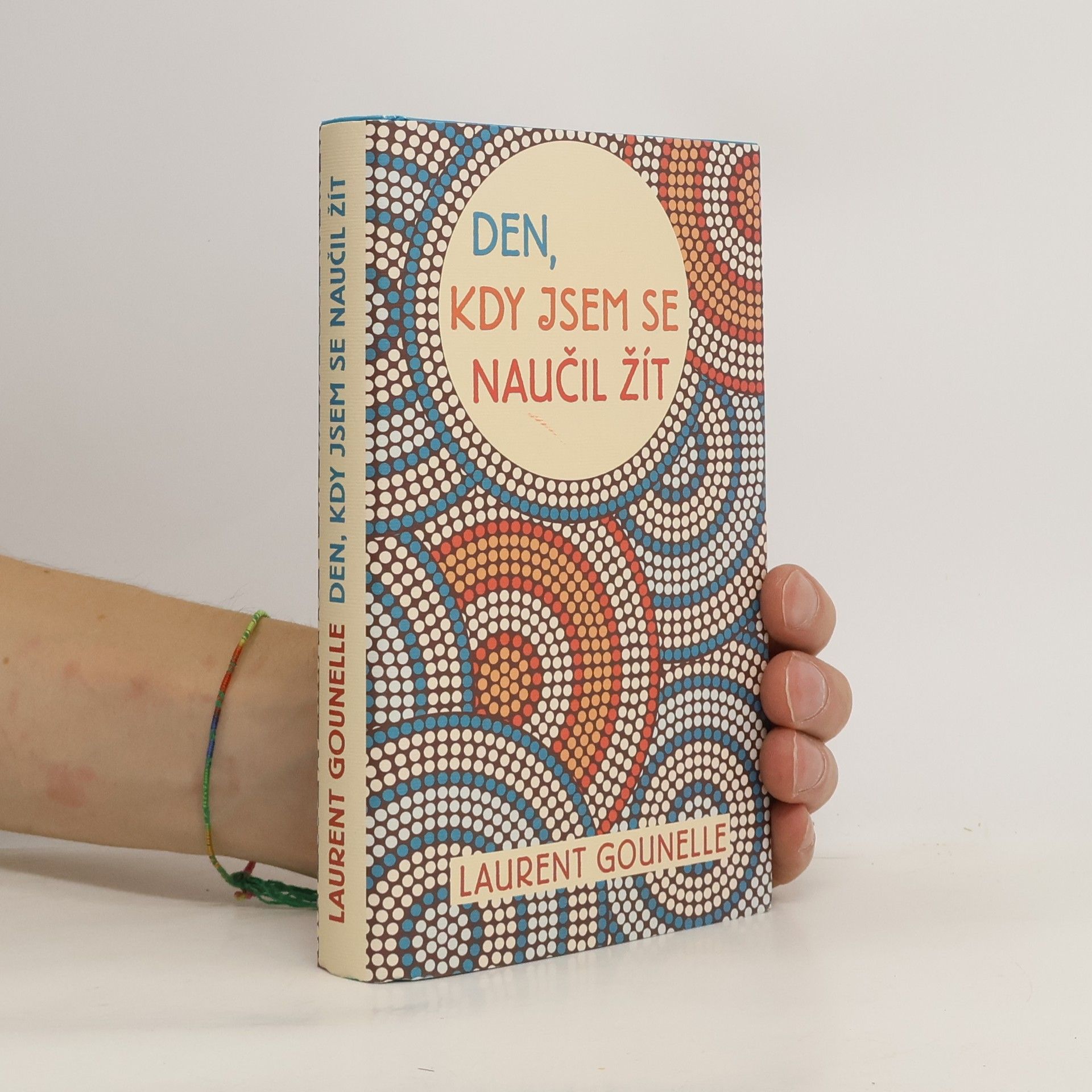 Laurent Gounelle Den, kdy jsem se naučil žít