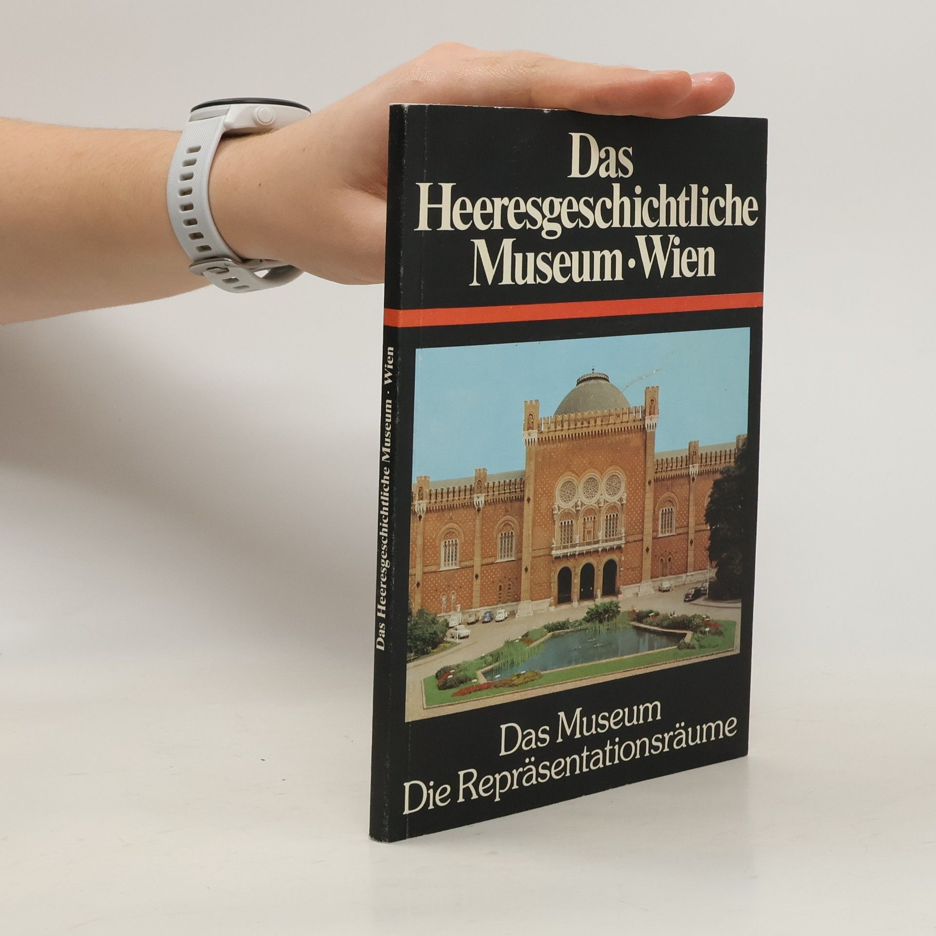 Johann Christoph Allmayer-Beck Das Heeresgeschichtliche Museum Wien