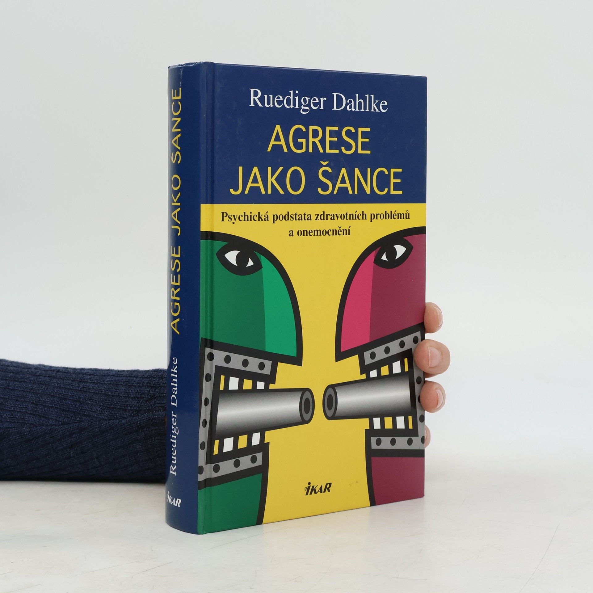 Ruediger Dahlke Agrese jako šance: Psychická podstata zdravotních problémů a onemocnění