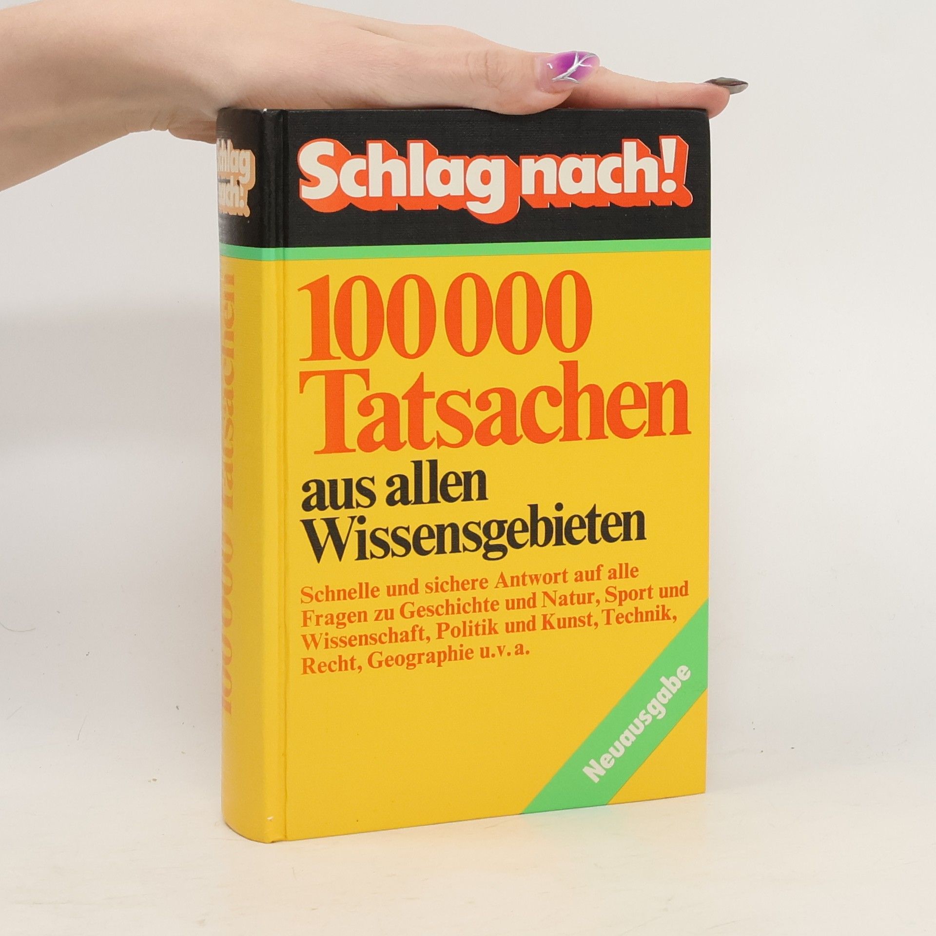 Schlag nach! 100000 [Hunderttausend ] Tatsachen aus allen Wissensgebieten