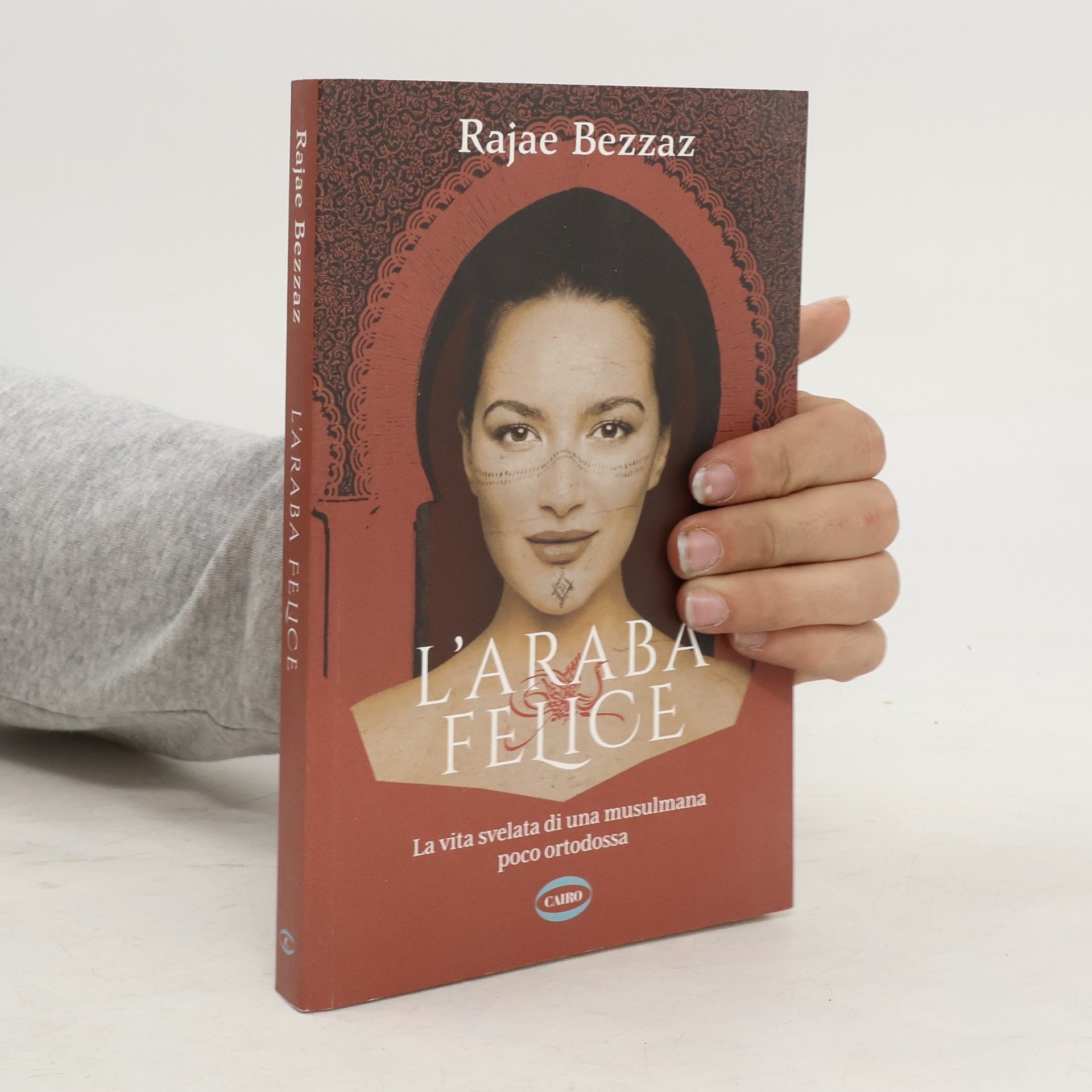Rajae Bezzaz L'araba felice. La vita svelata di una musulmana poco ortodossa