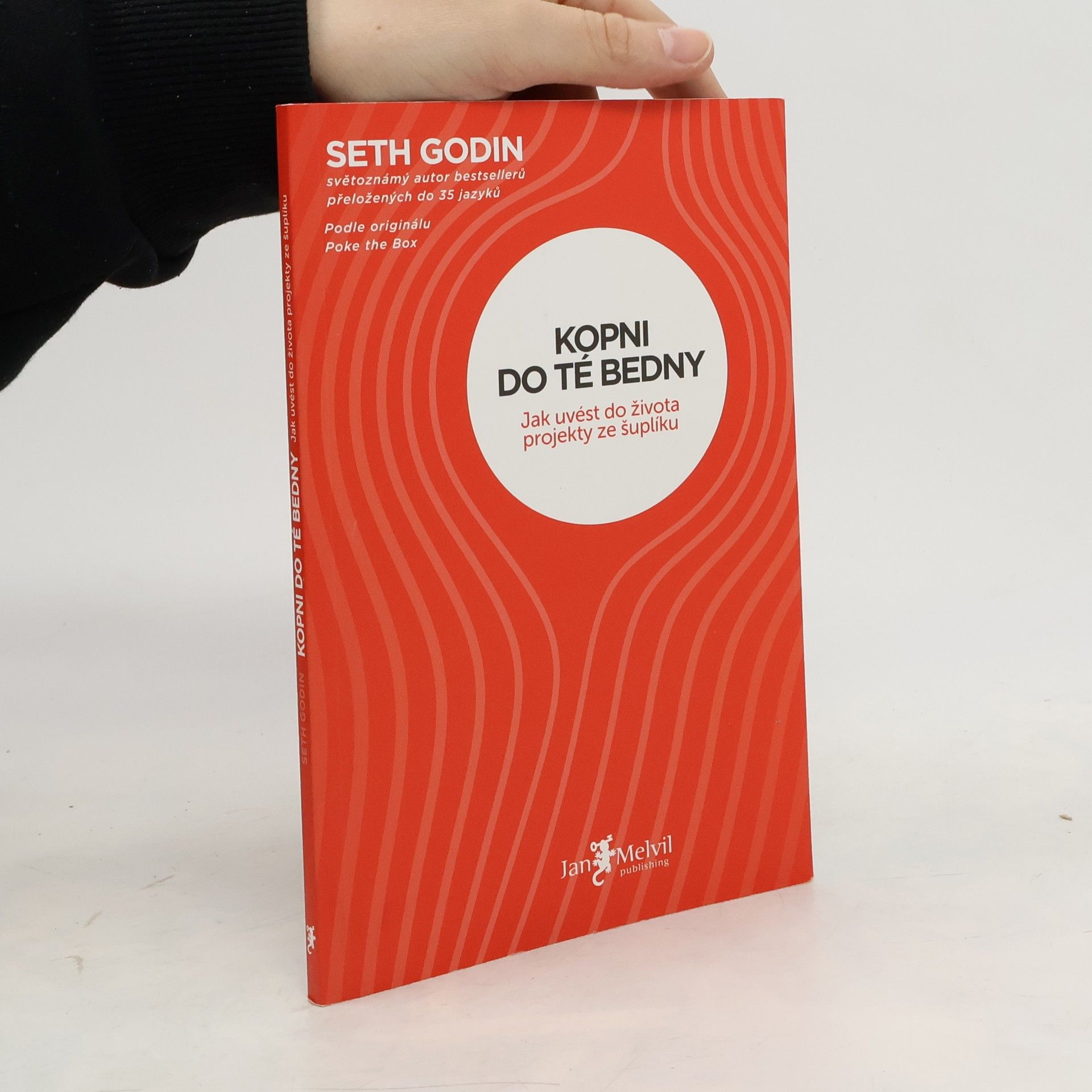 Seth Godin Kopni do té bedny. Jak uvést do života projekty ze šuplíku