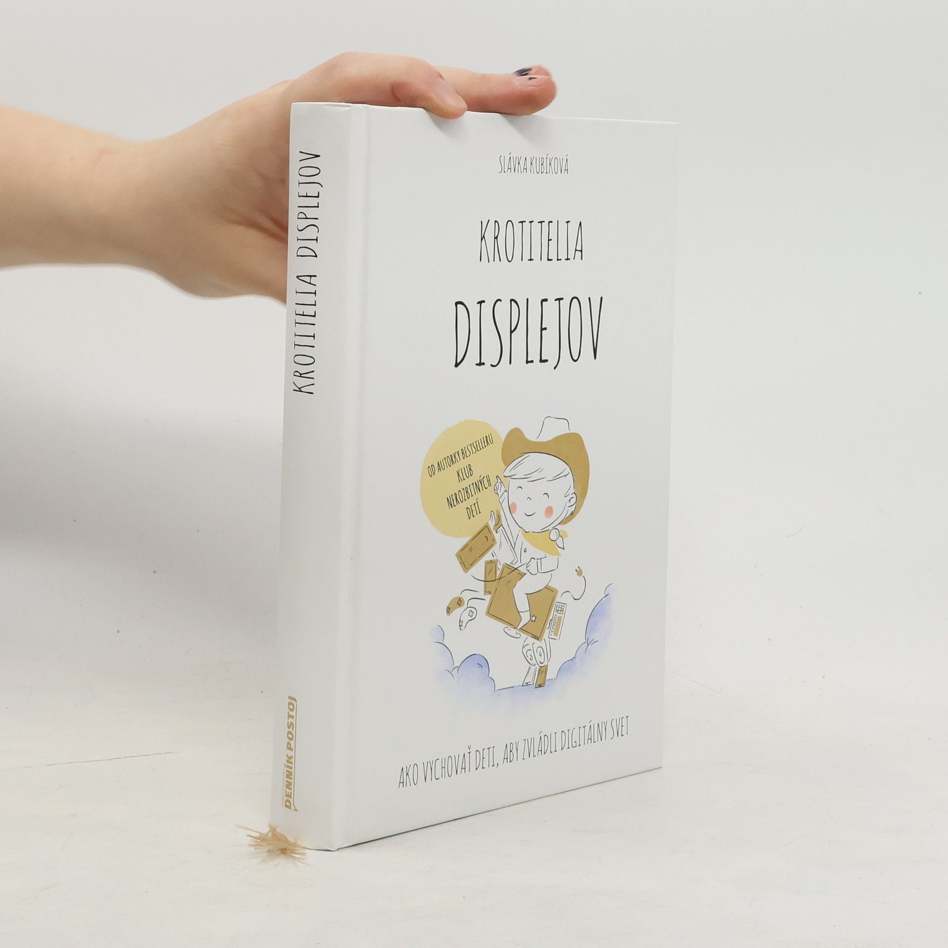 Slávka Kubíková Krotitelia displejov: Ako vychovať deti, aby zvládli digitálny svet