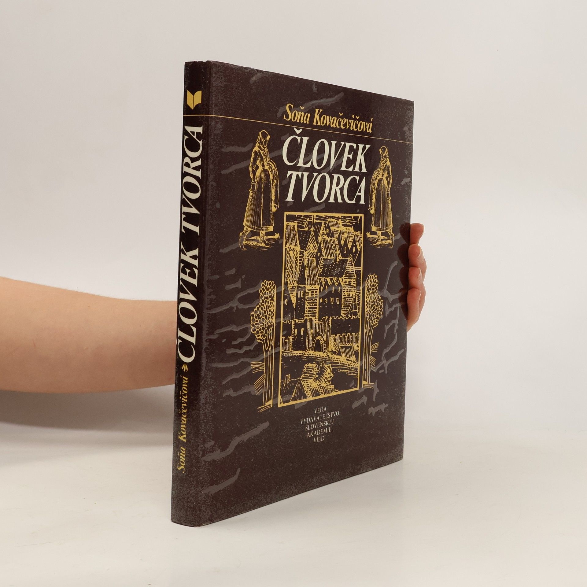 Soňa Kovačevičová Človek tvorca : pracovné motívy Slovenska vo vyobrazeniach z 9.-18. storočia