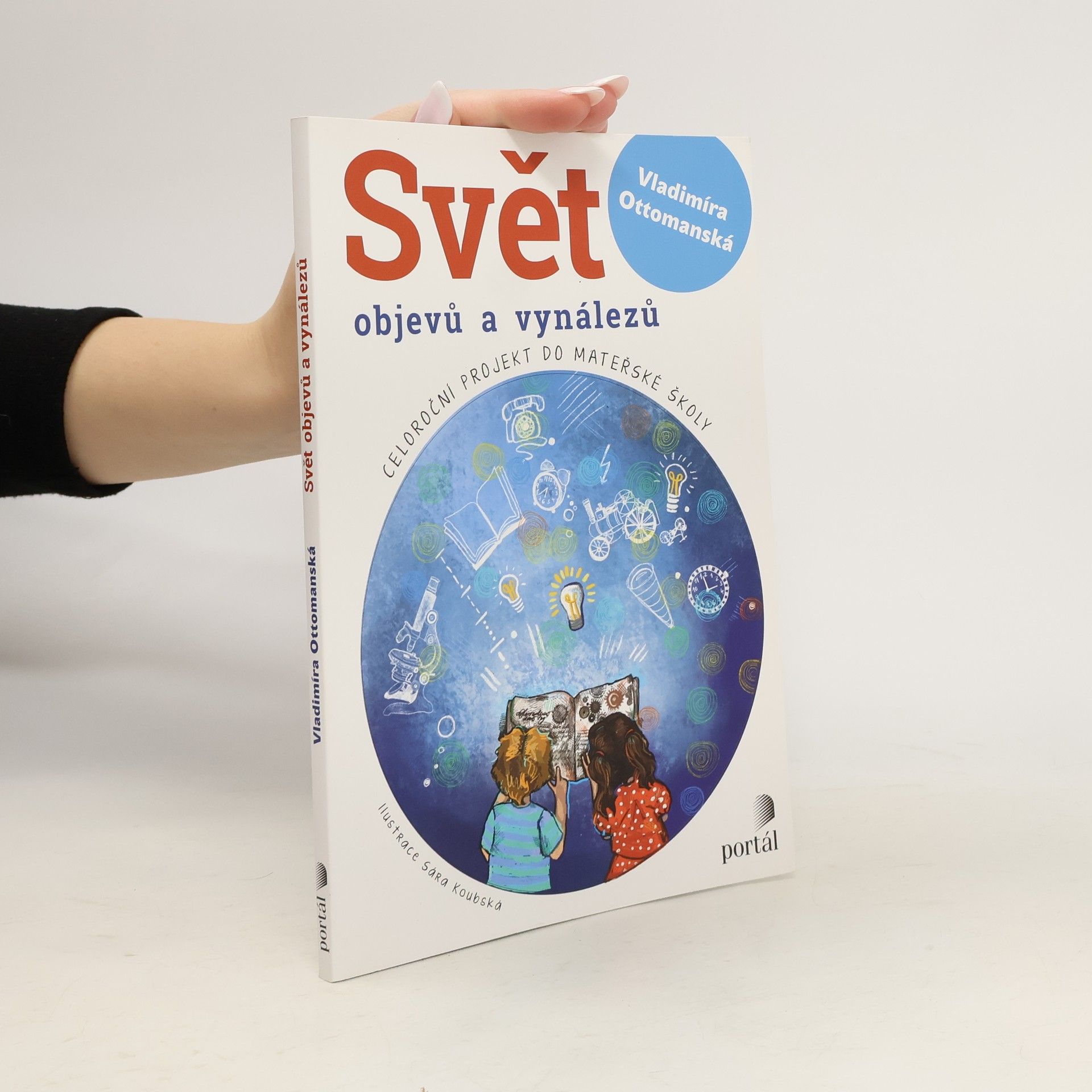 Vladimíra Ottomanská Svět objevů a vynálezů : celoroční projekt do mateřské školy