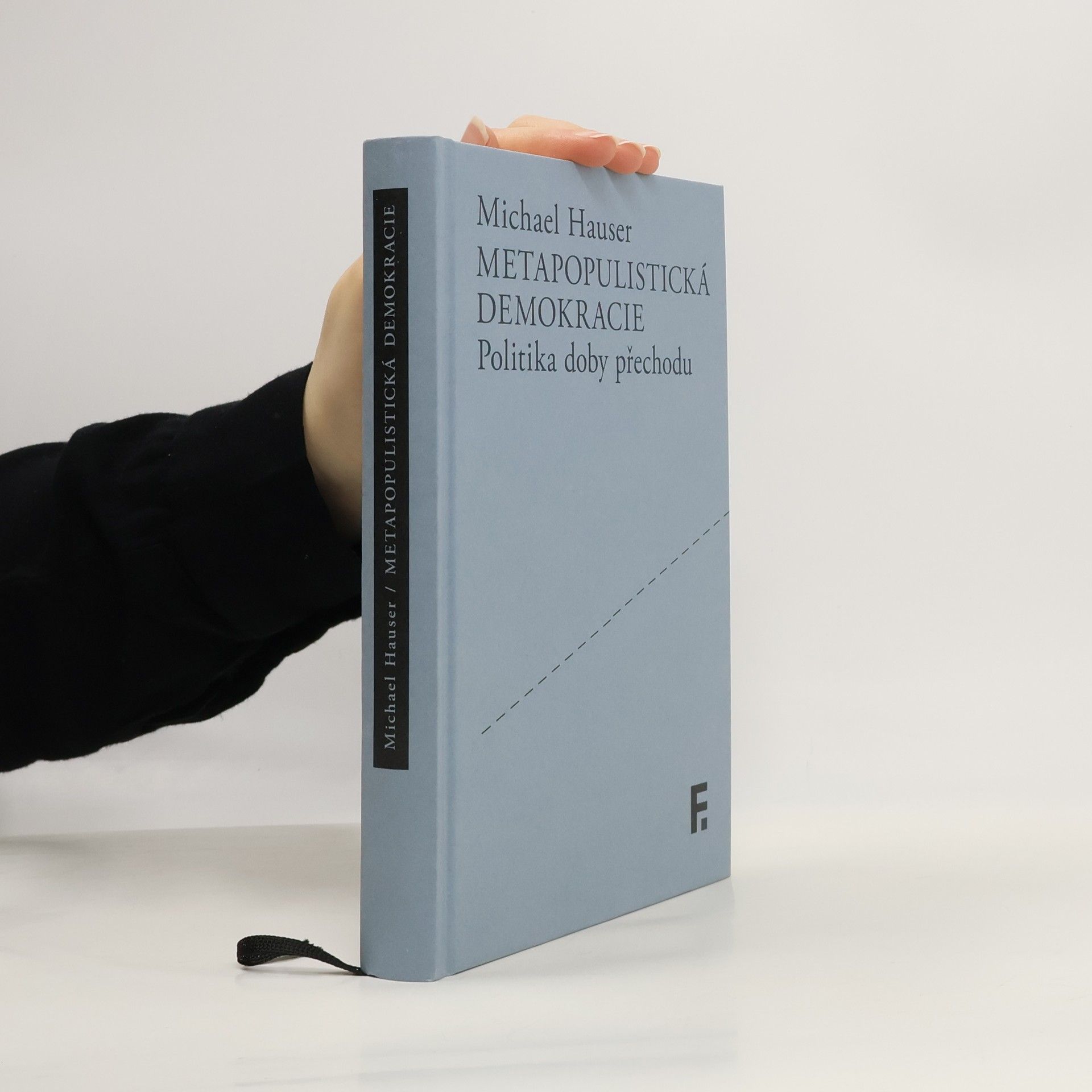 Michael Hauser Metapopulistická demokracie: Politika doby přechodu