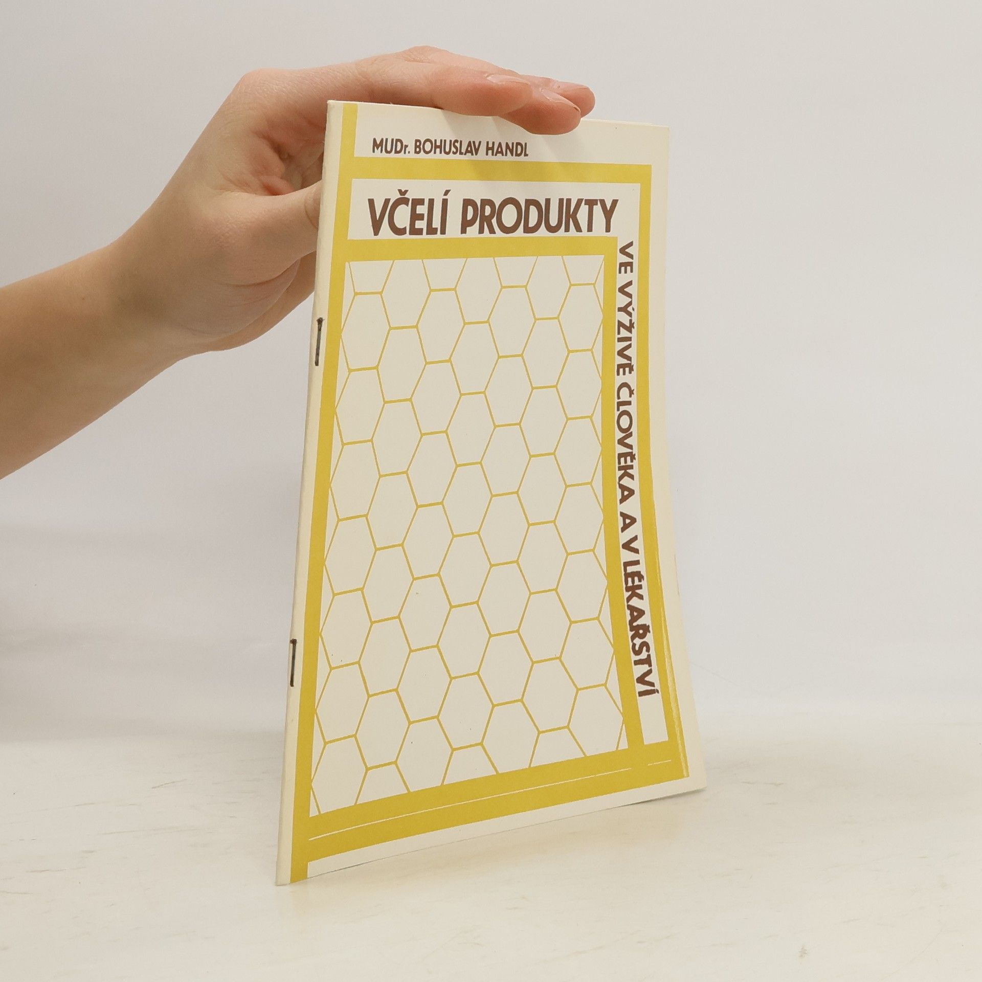 Bohumil Handl Včelí produkty ve výživě člověka a v lékařství