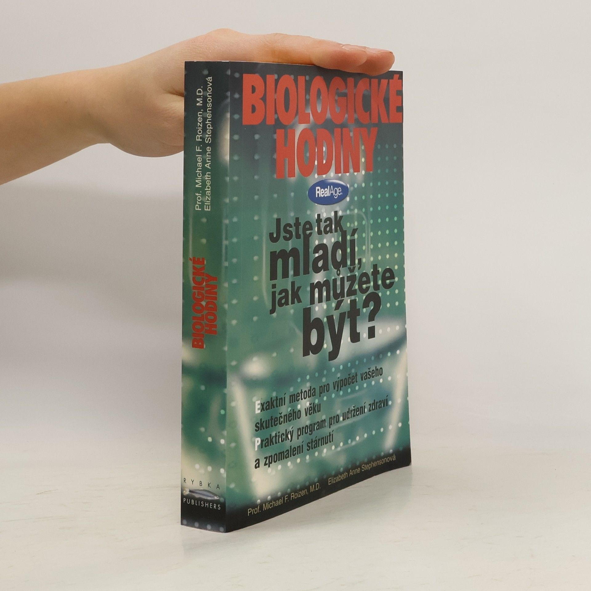 Michael F. Roizen Biologické hodiny : jste tak mladí, jak můžete být? : praktický rádce pro udržení zdraví a zpomalení stárnutí