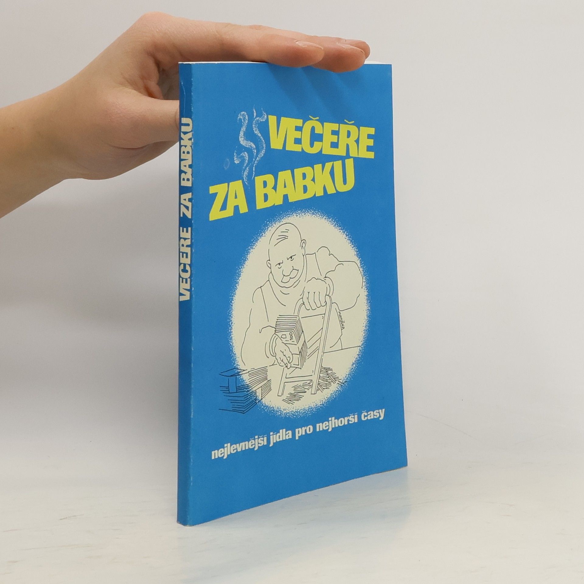 Karel Čejka Večeře za babku, čili, Nejlevnější jídla pro nejhorší časy