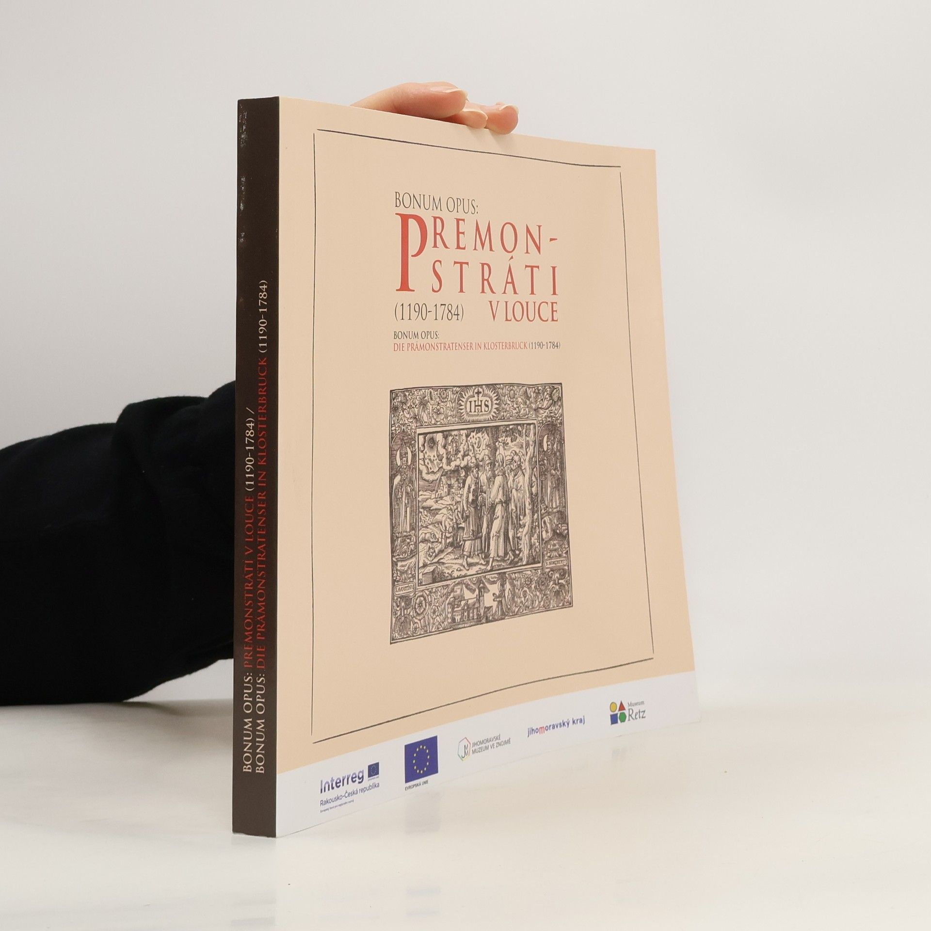 Bonum opus. Premonstráti v Louce (1190-1784). Bonum opus. Die Prämonstratenser in Klosterbruck (1190-1784)
