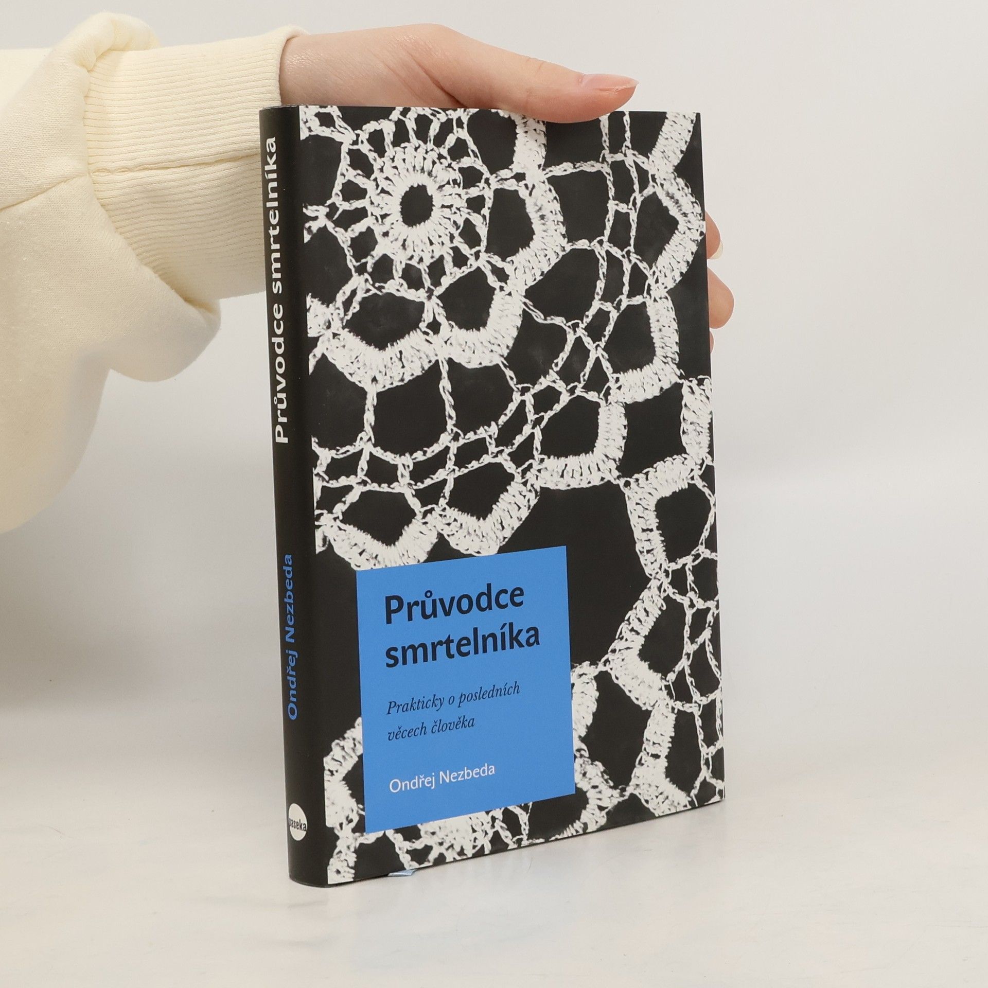 Ondřej Nezbeda Průvodce smrtelníka. Prakticky o posledních věcech člověka